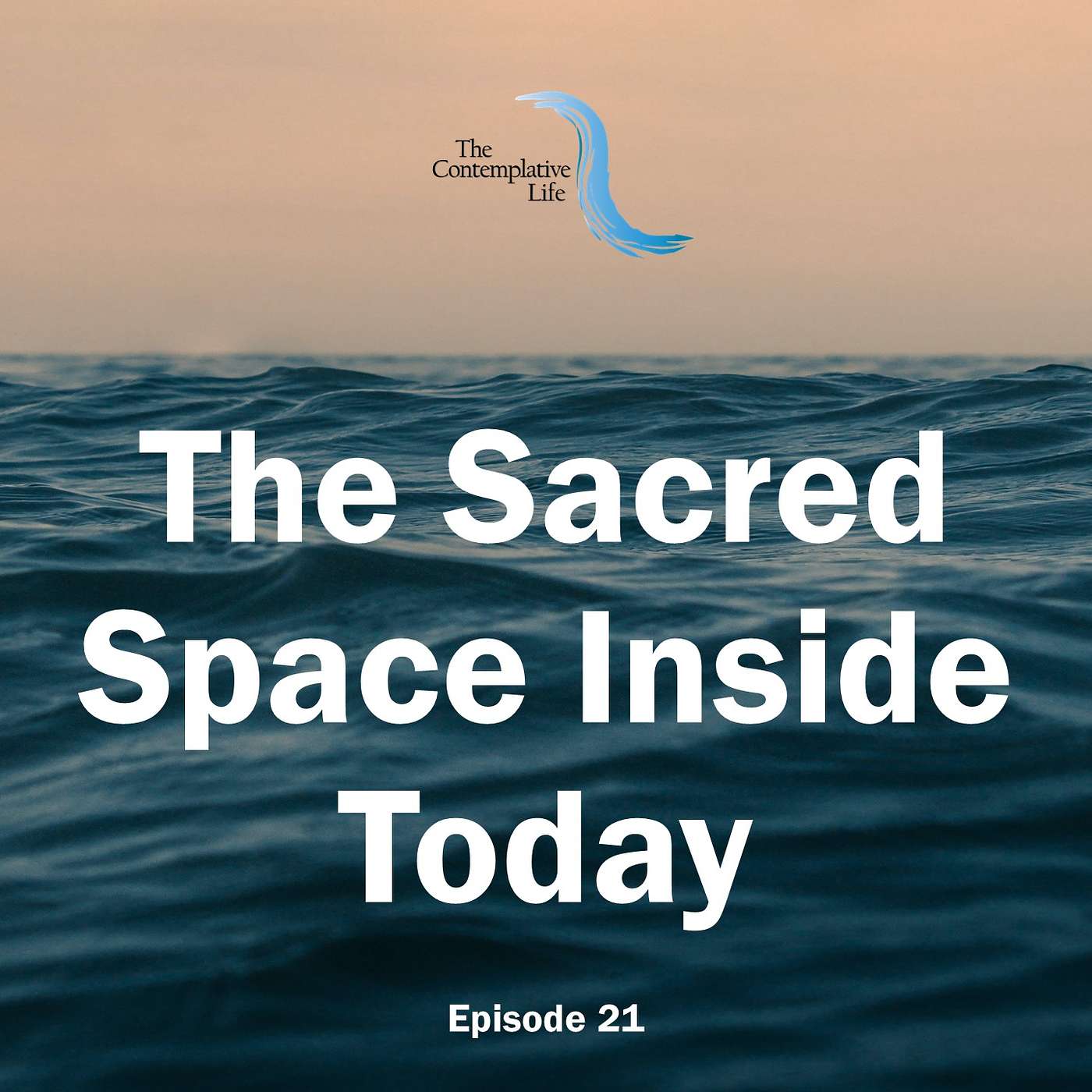 Ep 21 The Sacred Space Inside Today