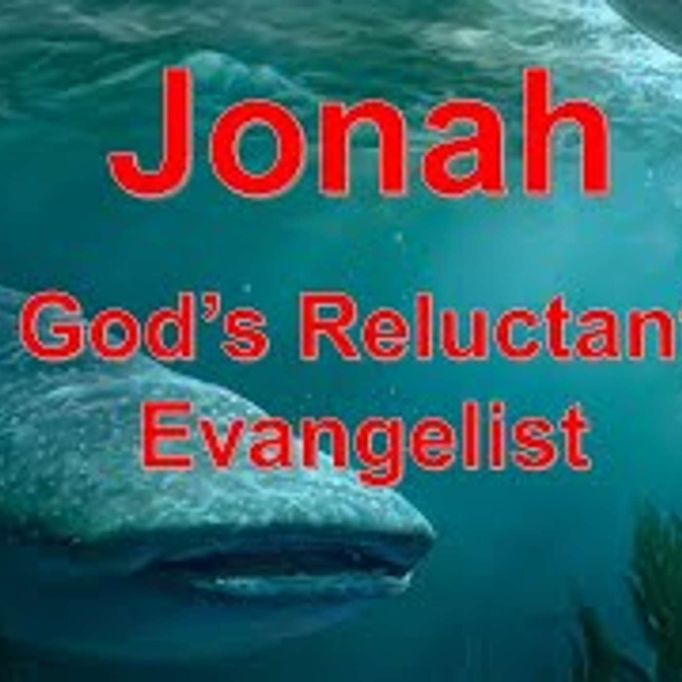 Jonah the Reluctant Evangelist - Jonah is Saved