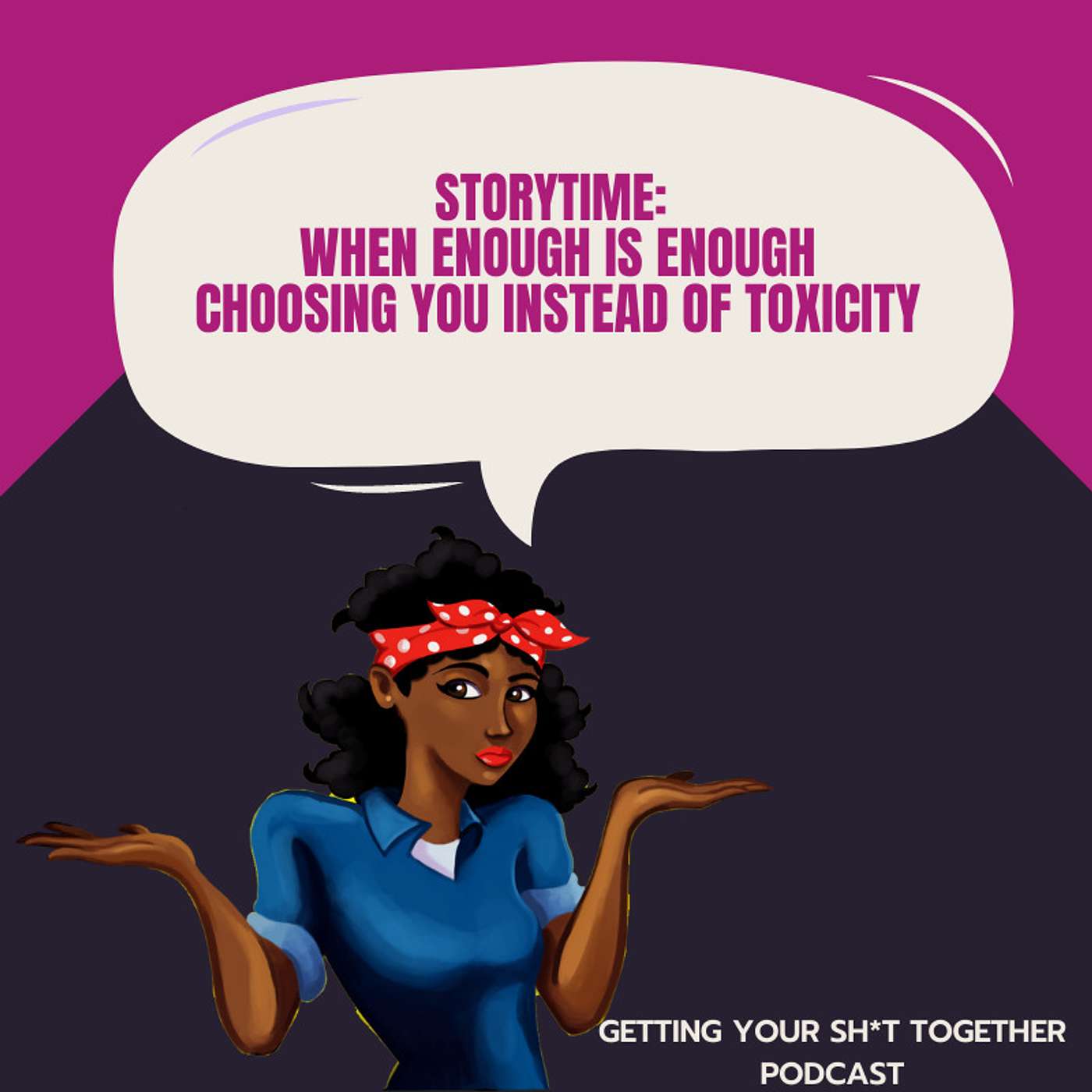 Storytime: When enough is enough: choosing YOU over toxicity