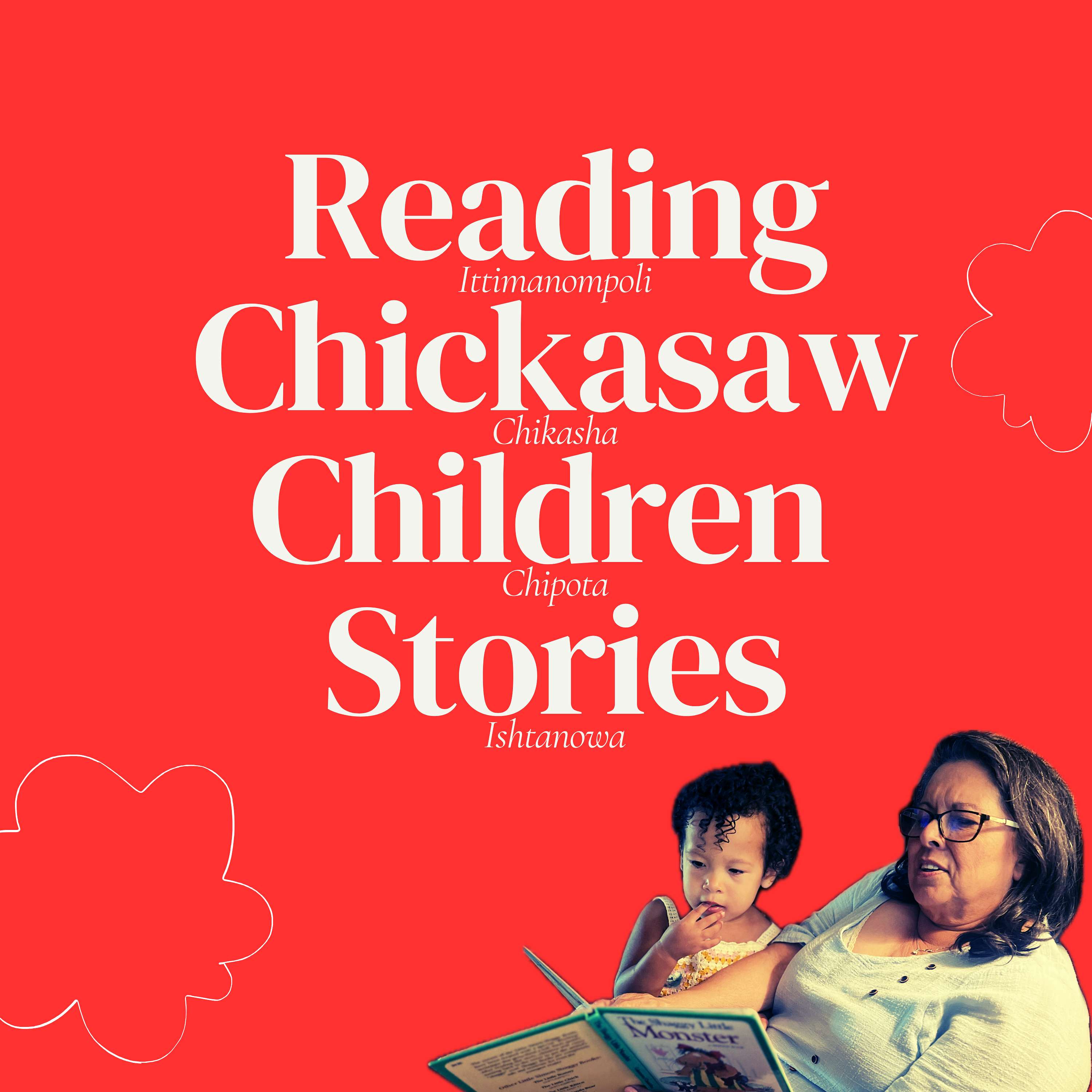 Reading Chickasaw Children Stories: Ittimanompoli Chikasha Chipota Ishtanowa podcast artwork
