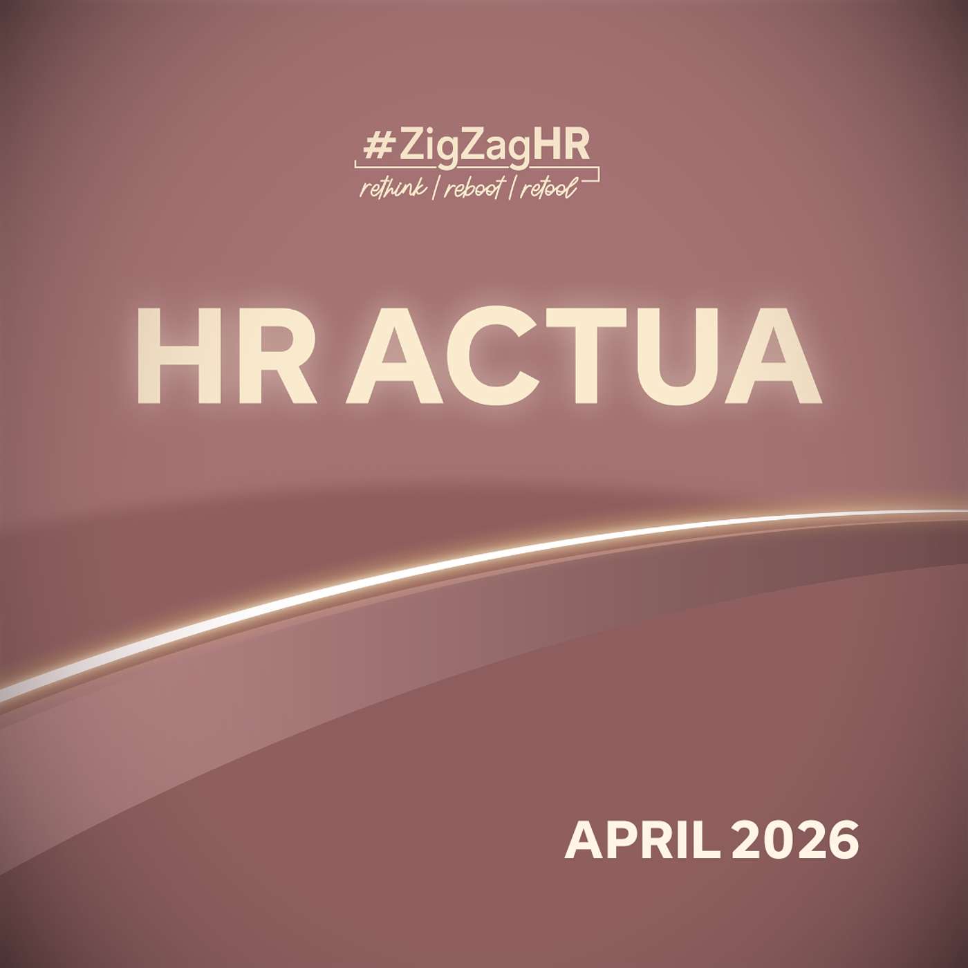 #ZigZagHR Actua Podcast April 2026