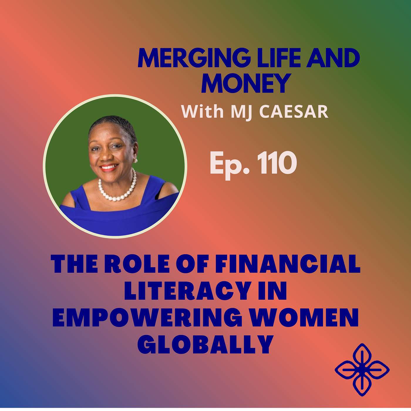 Ep. 110 - THE ROLE OF FINANCIAL LITERACY IN EMPOWERING WOMEN GLOBALLY episode artwork