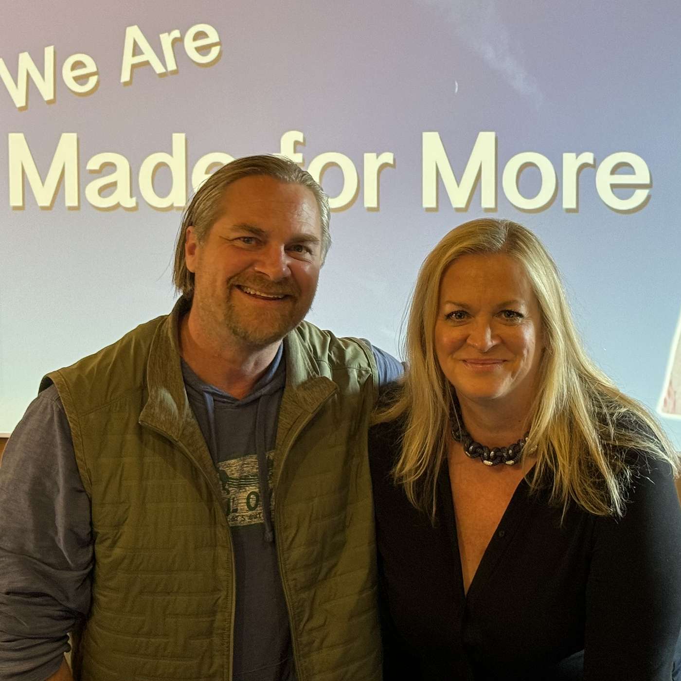We are Made for More