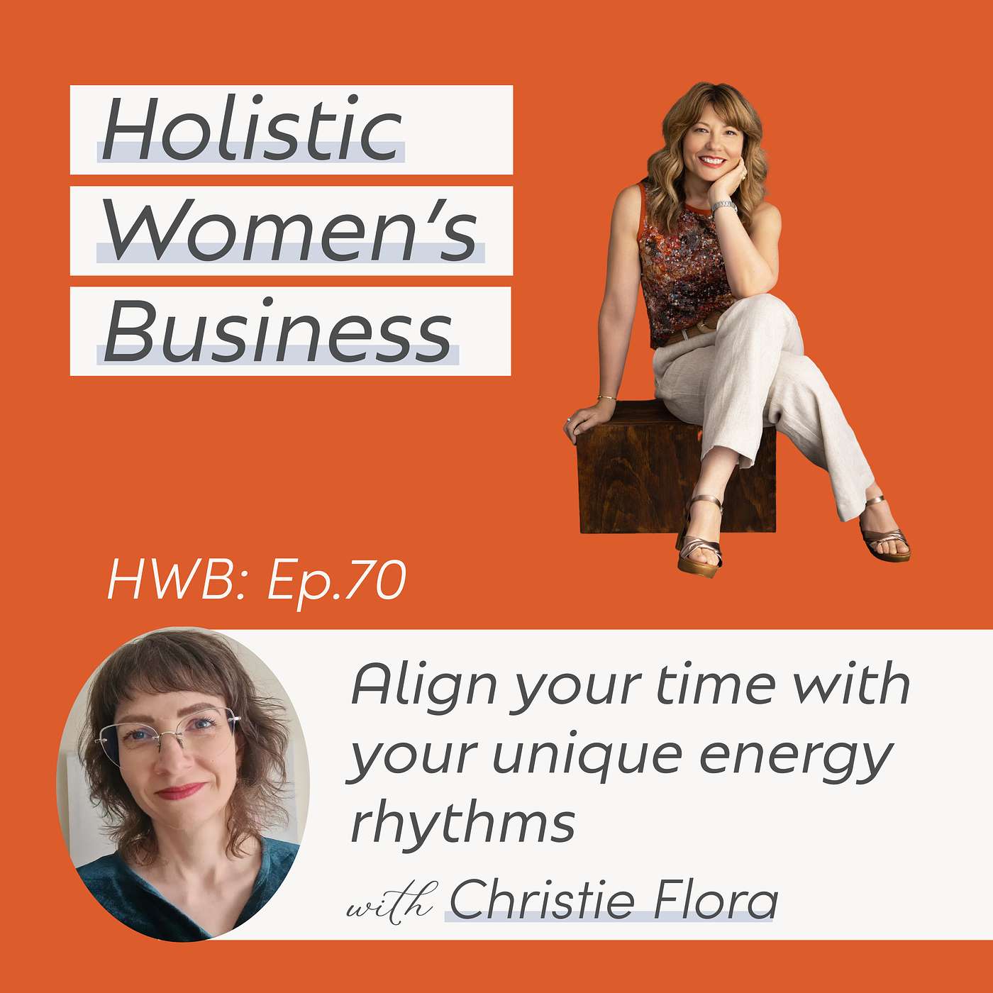 HWB 70: How to align your time with your unique energy rhythms with Christie Flora.