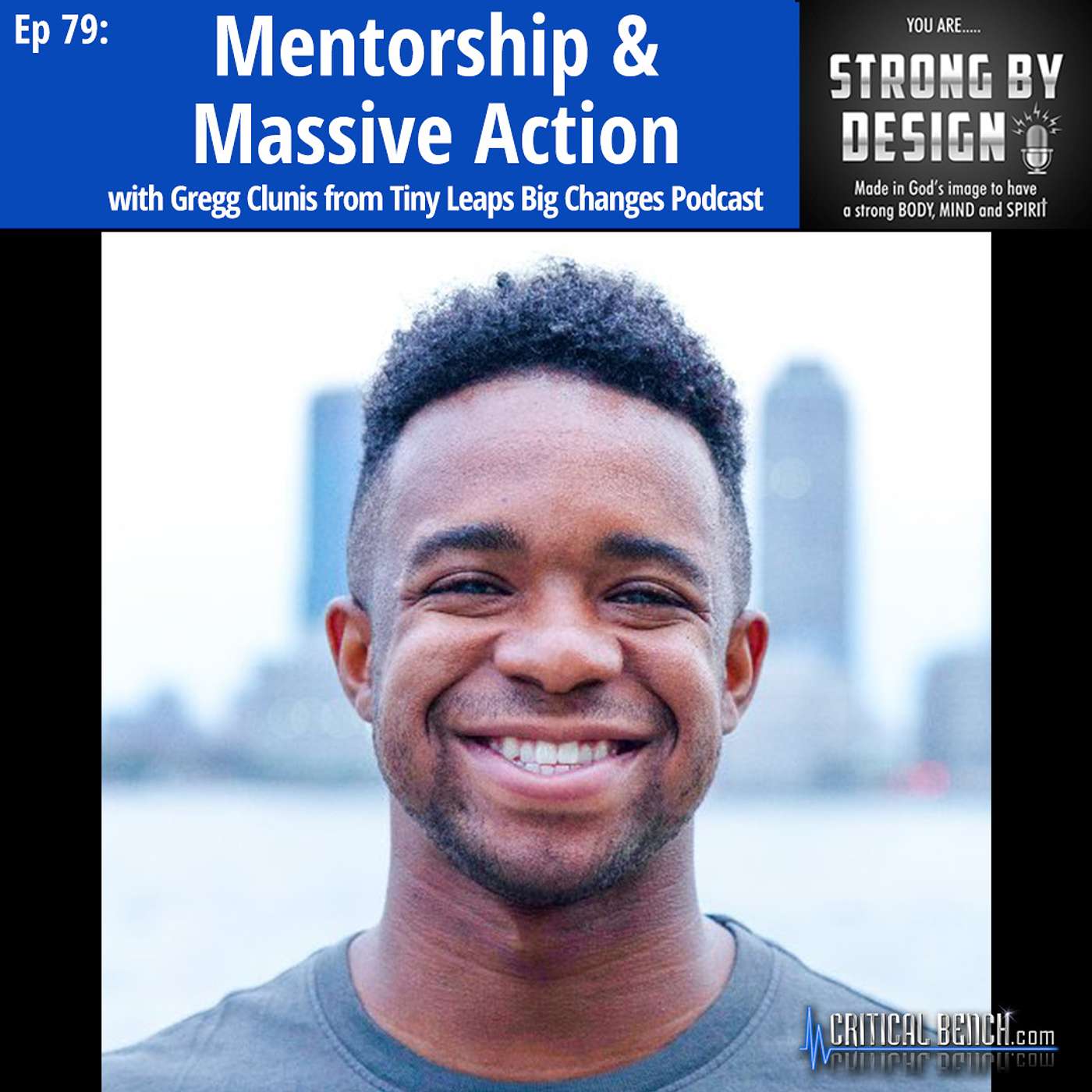 Ep 79 Mentorship & Massive Action ft. Gregg Clunis - Tiny Leaps Big Changes Podcast