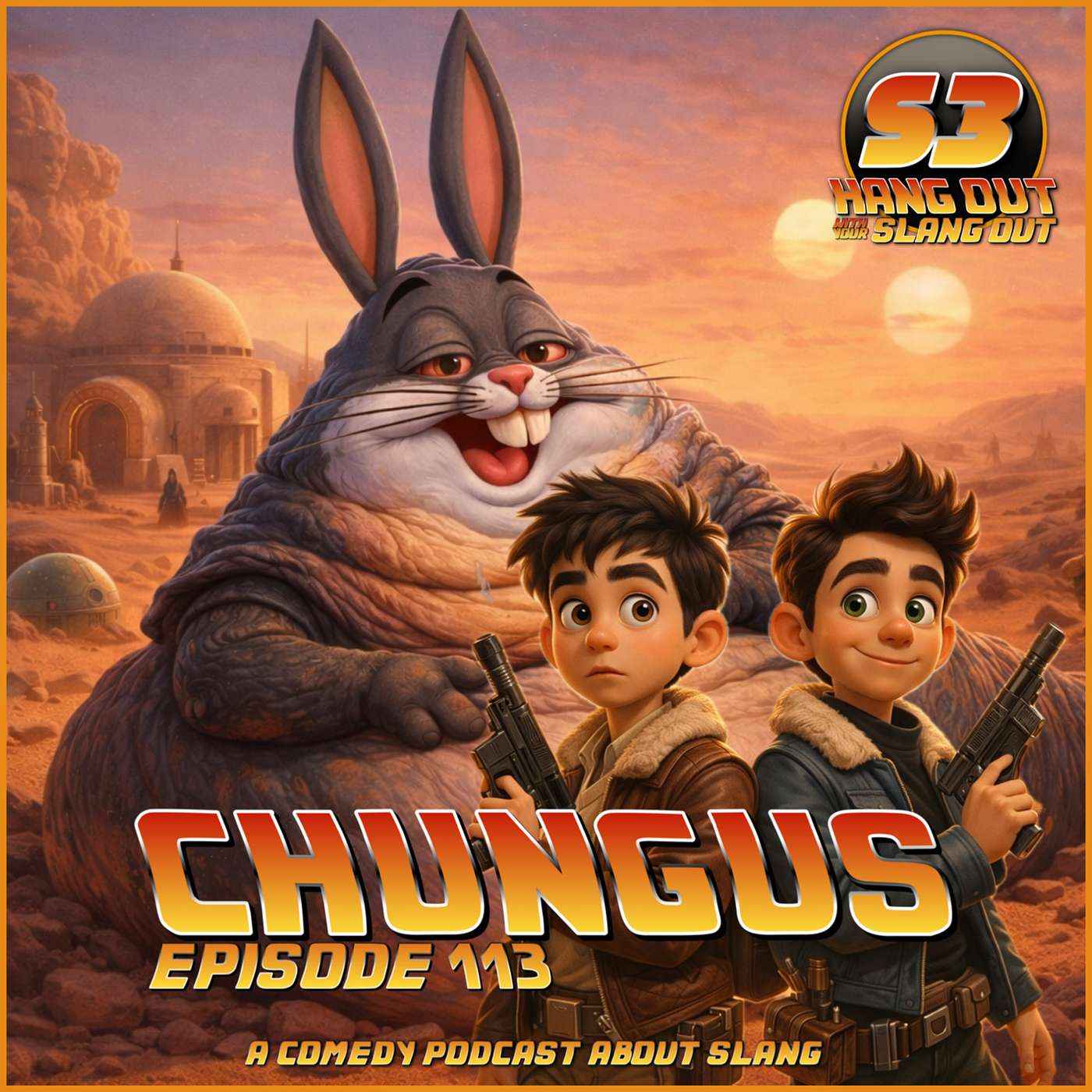 Chungus - 113 - Hang Out With Your Slang Out Podcast episode artwork