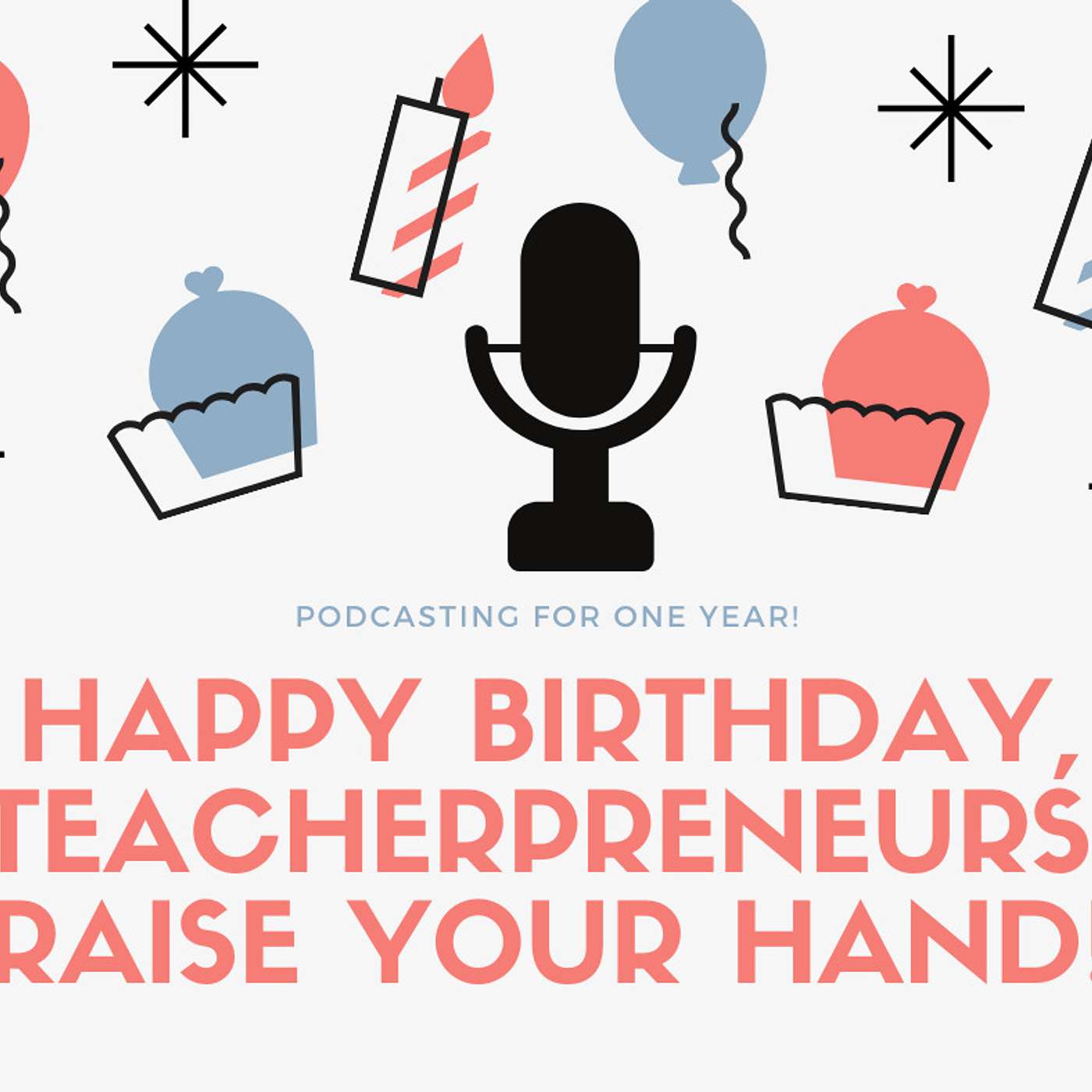 53: TRYH- Happy Birthday Teacherpreneurs, Raise Your Hand