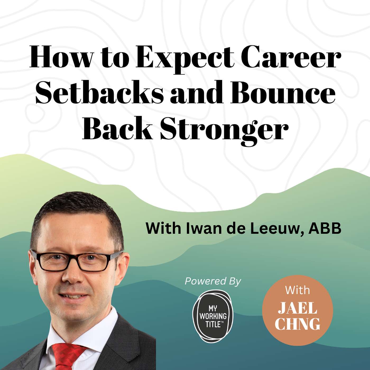 Podcast Episode #8: How to Expect Career Setbacks and Bounce Back Stronger with Iwan de Leeuw