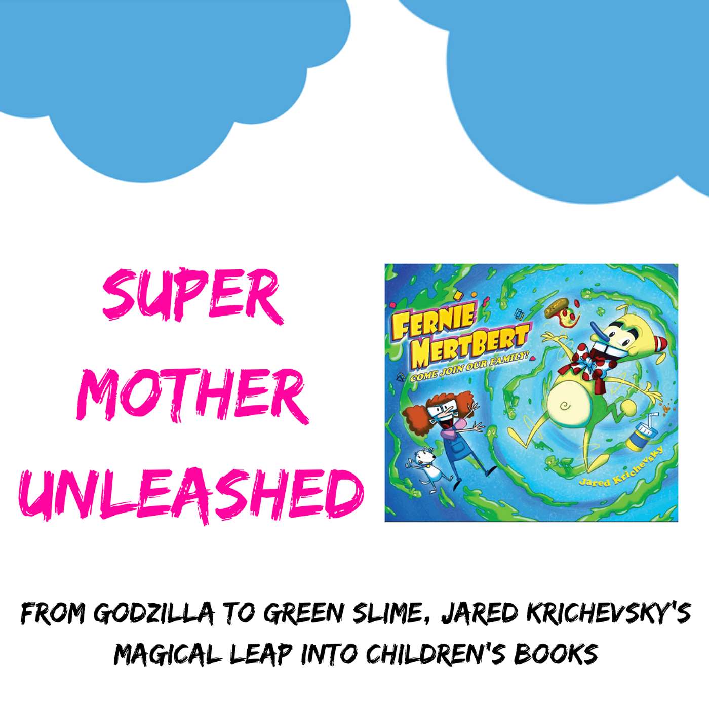From Godzilla to Green Slime, Jared Krichevsky’s Magical Leap into Children’s Books: SMU93