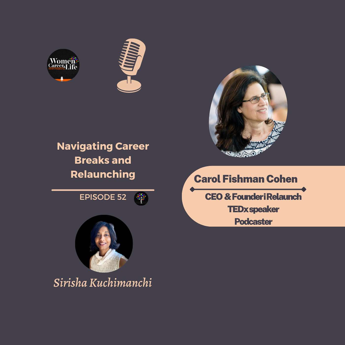 Navigating Career Breaks and Relaunching: Insights from Carol Fishman Cohen- CEO, iRelaunch, TEDx speaker, Podcaster