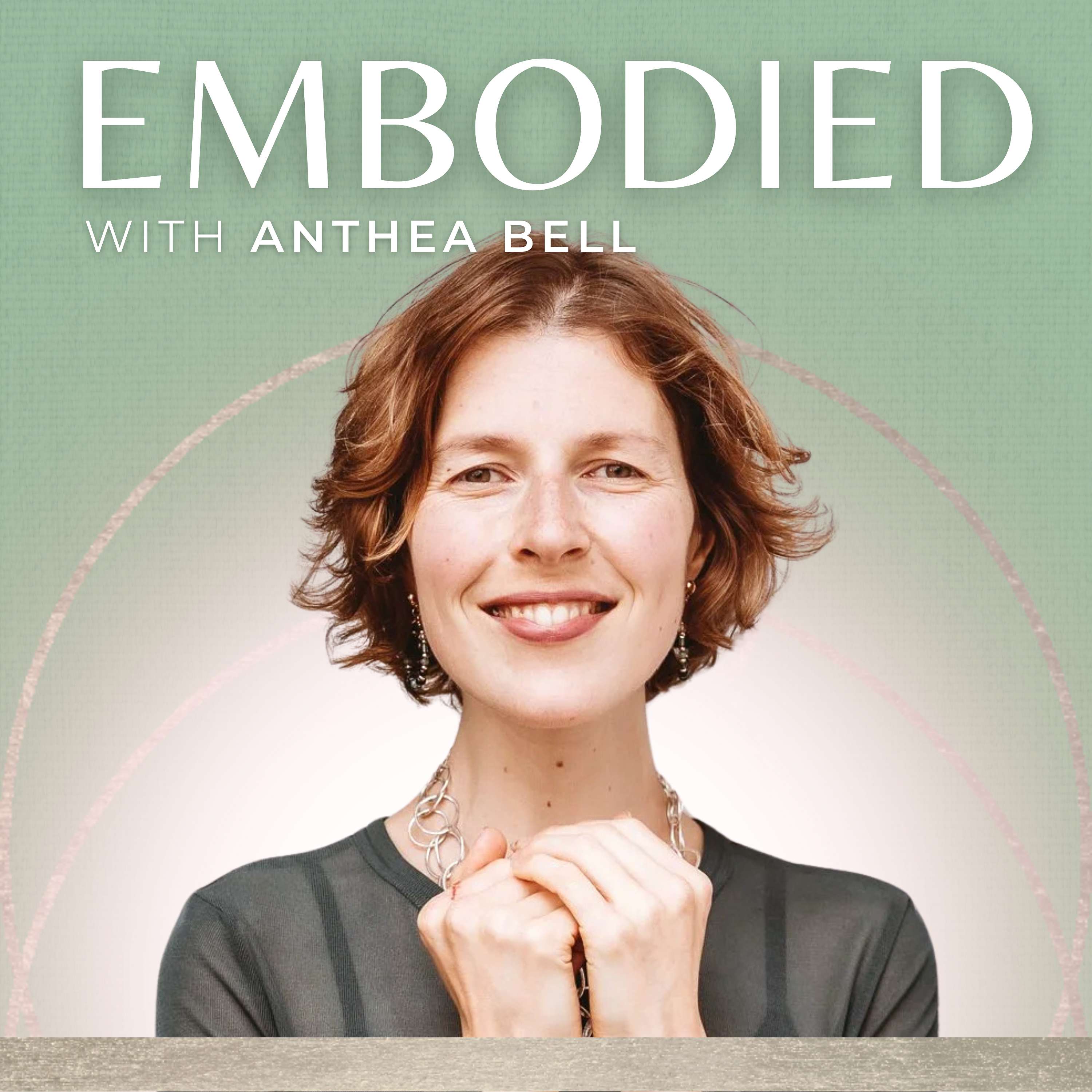 Embodied with Anthea Bell