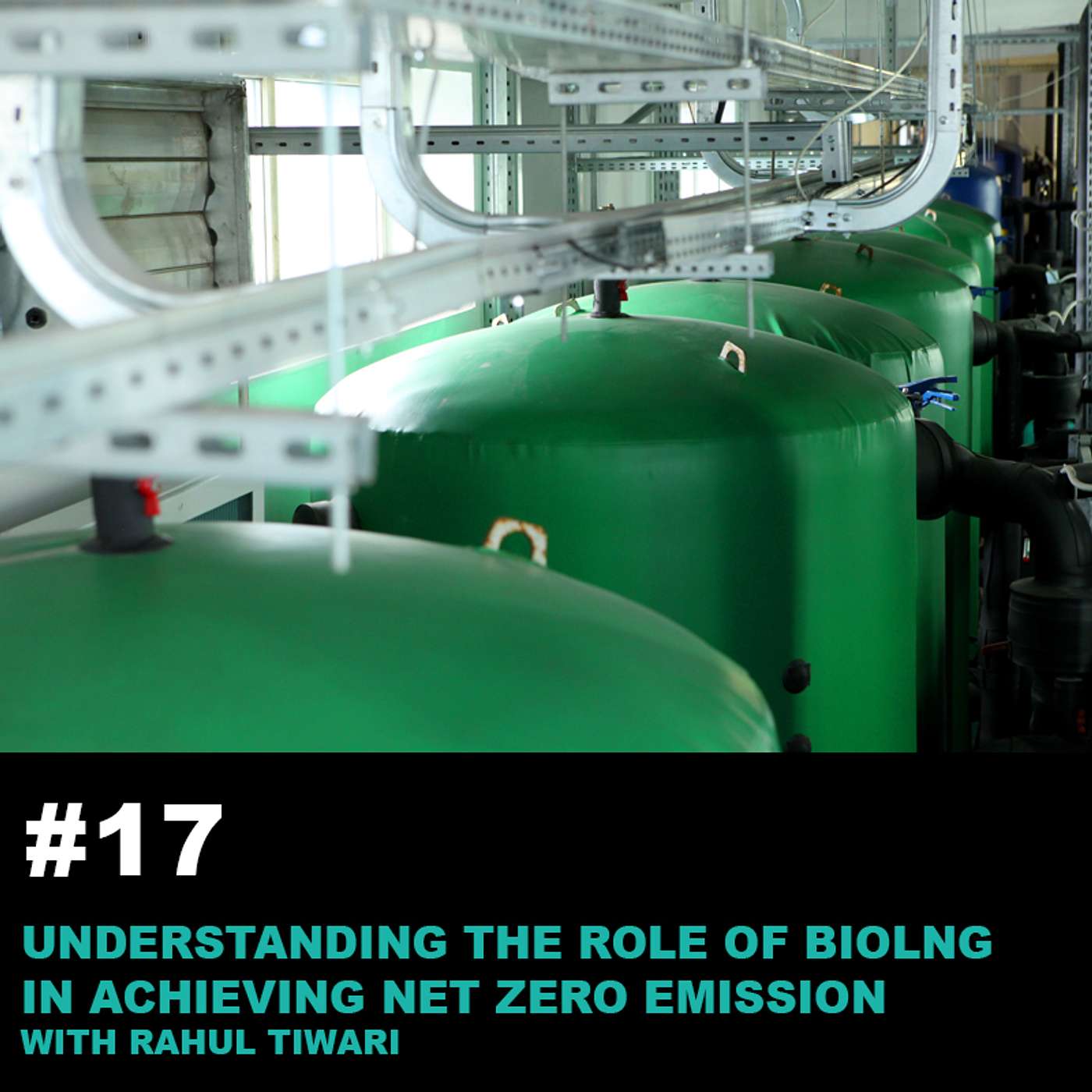 Season2 Ep17: Understanding the Role of BioLNG in Achieving Net Zero Emission with Rahul Tiwari episode artwork