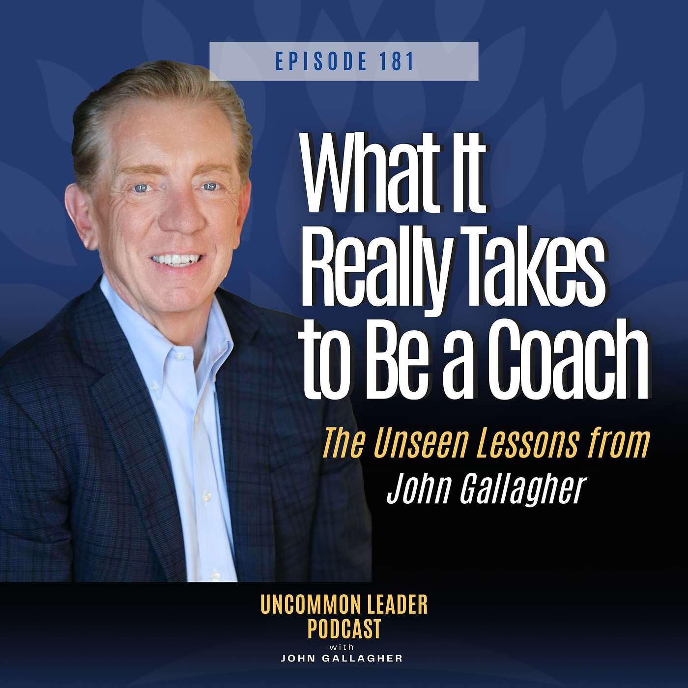 What it really takes to be a COACH: The unseen lessons from John Gallagher