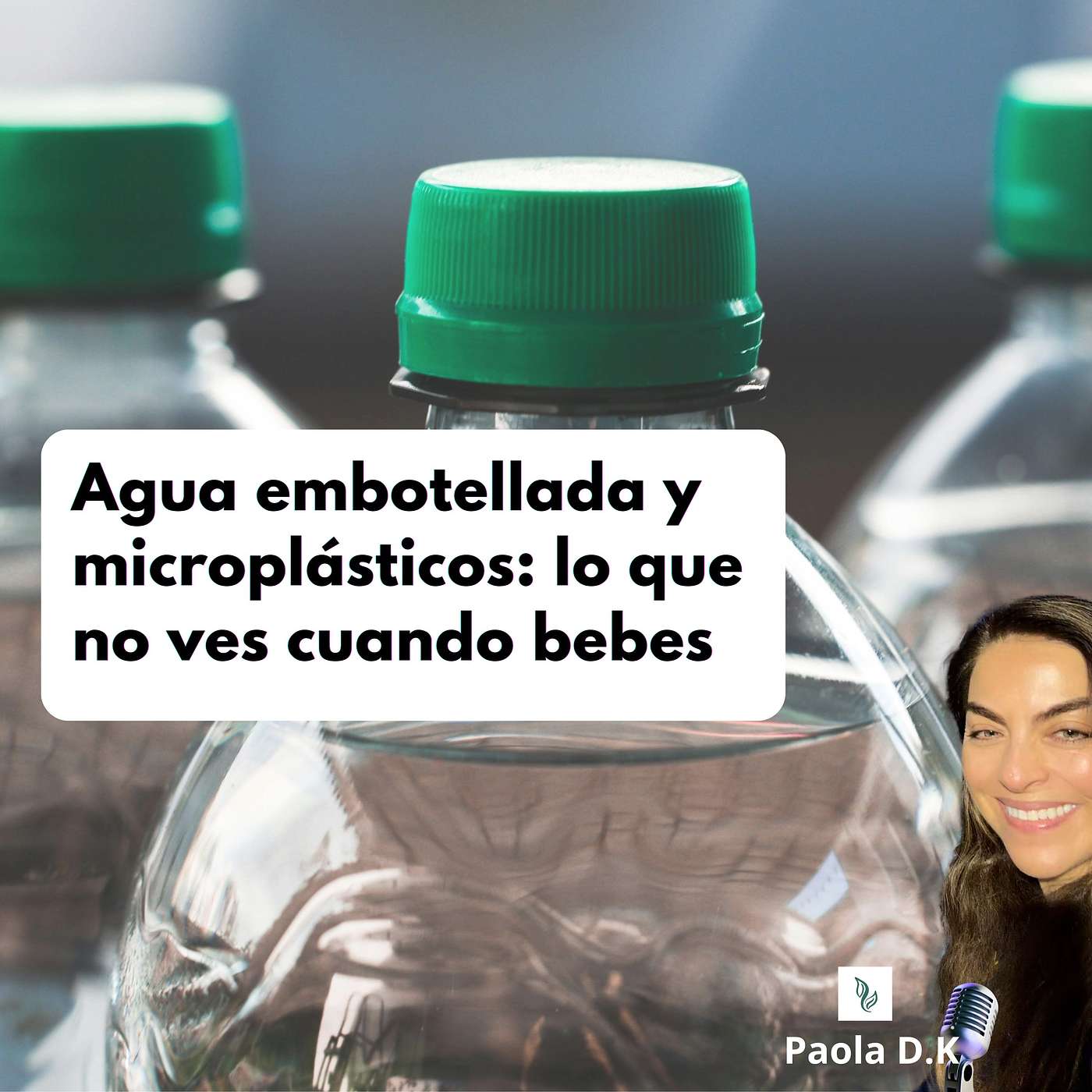 Agua embotellada y microplásticos: lo que NO ves cuando bebes episode artwork