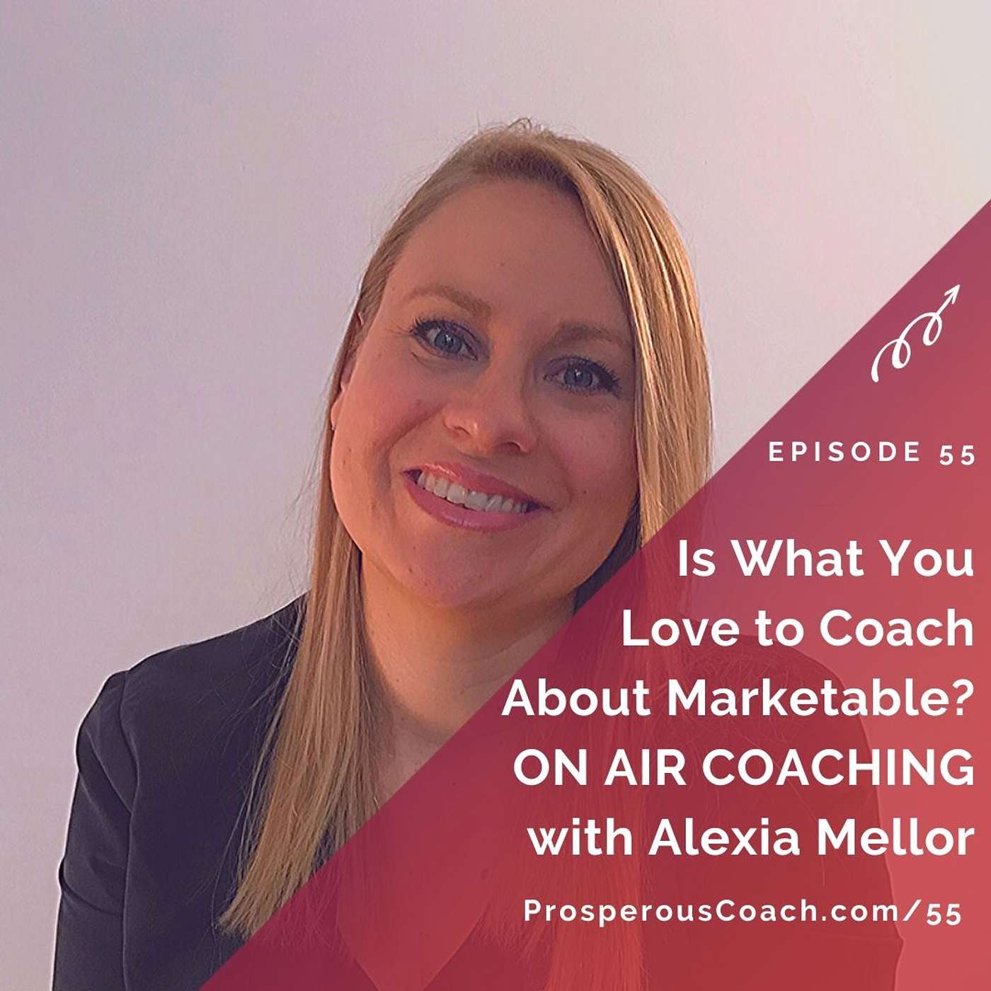 55: Is What You Love to Coach About Marketable?