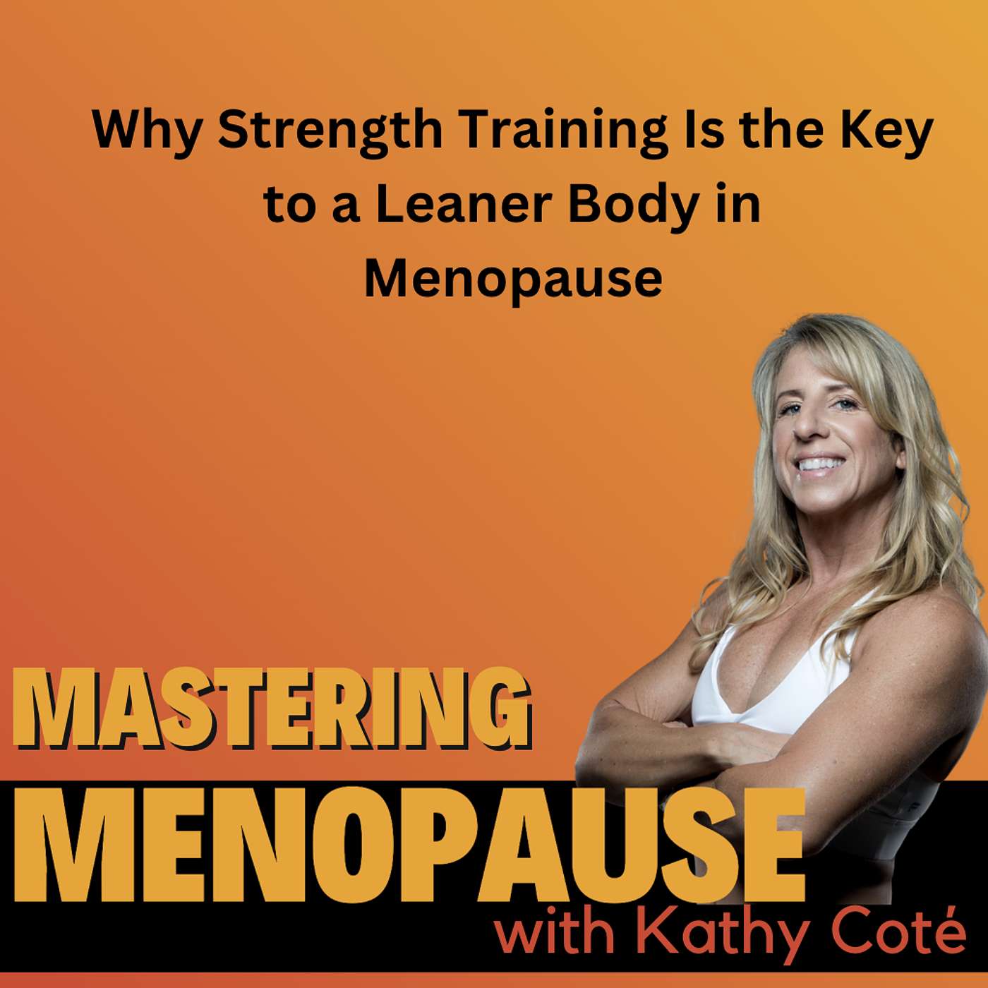 Why Strength Training Is the Key to a Leaner Body in Menopause episode artwork