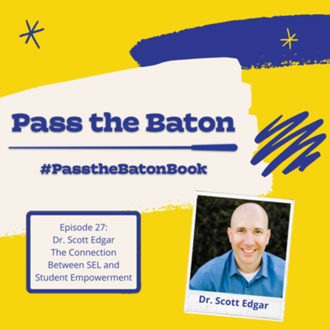 Episode 27 - The Connection Between SEL and Student Empowerment, featuring Scott Edgar episode artwork