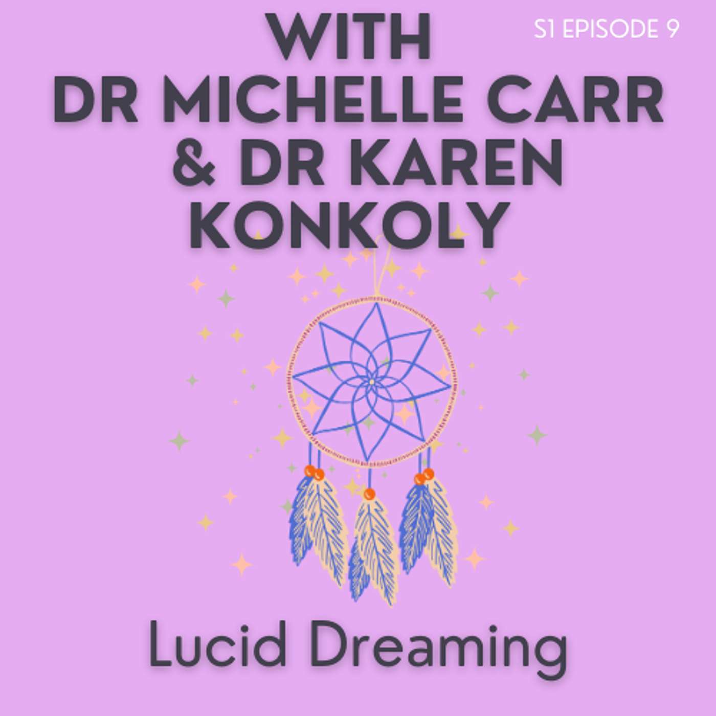 Episode 9: Michelle Carr and Karen Konkoly - What is lucid dreaming and how can it help us?