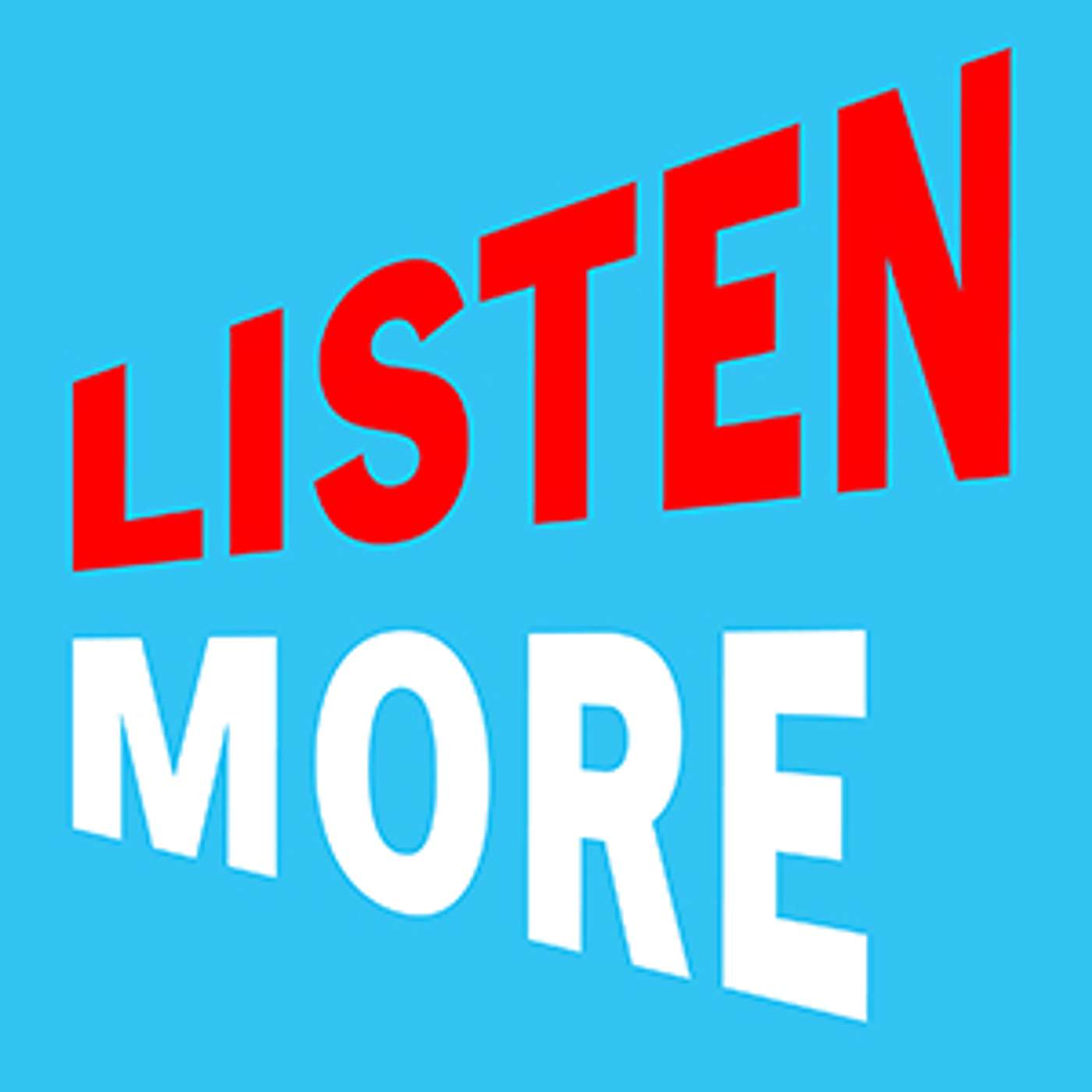 Listen More