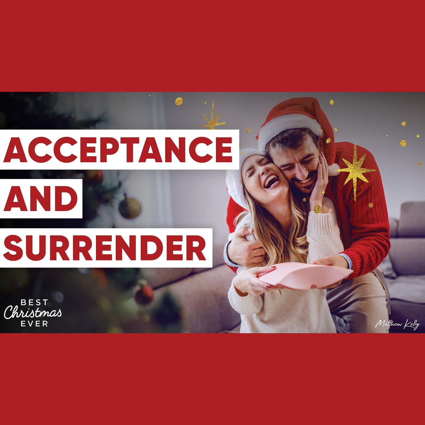 Acceptance and Surrender - Best Christmas Ever - Matthew Kelly