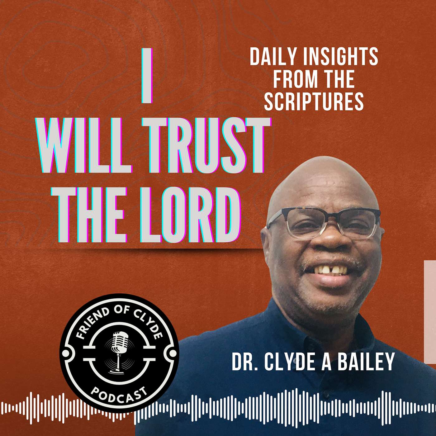 FRIEND of CLYDE Podcast by Pastor Clyde A. Bailey