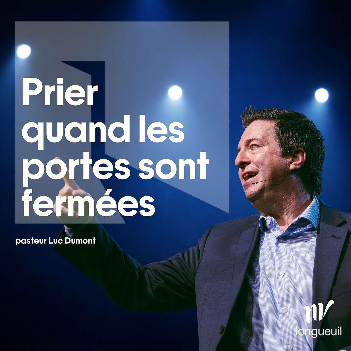Parce que tu as prié, les portes vont s'ouvrir | Luc Dumont