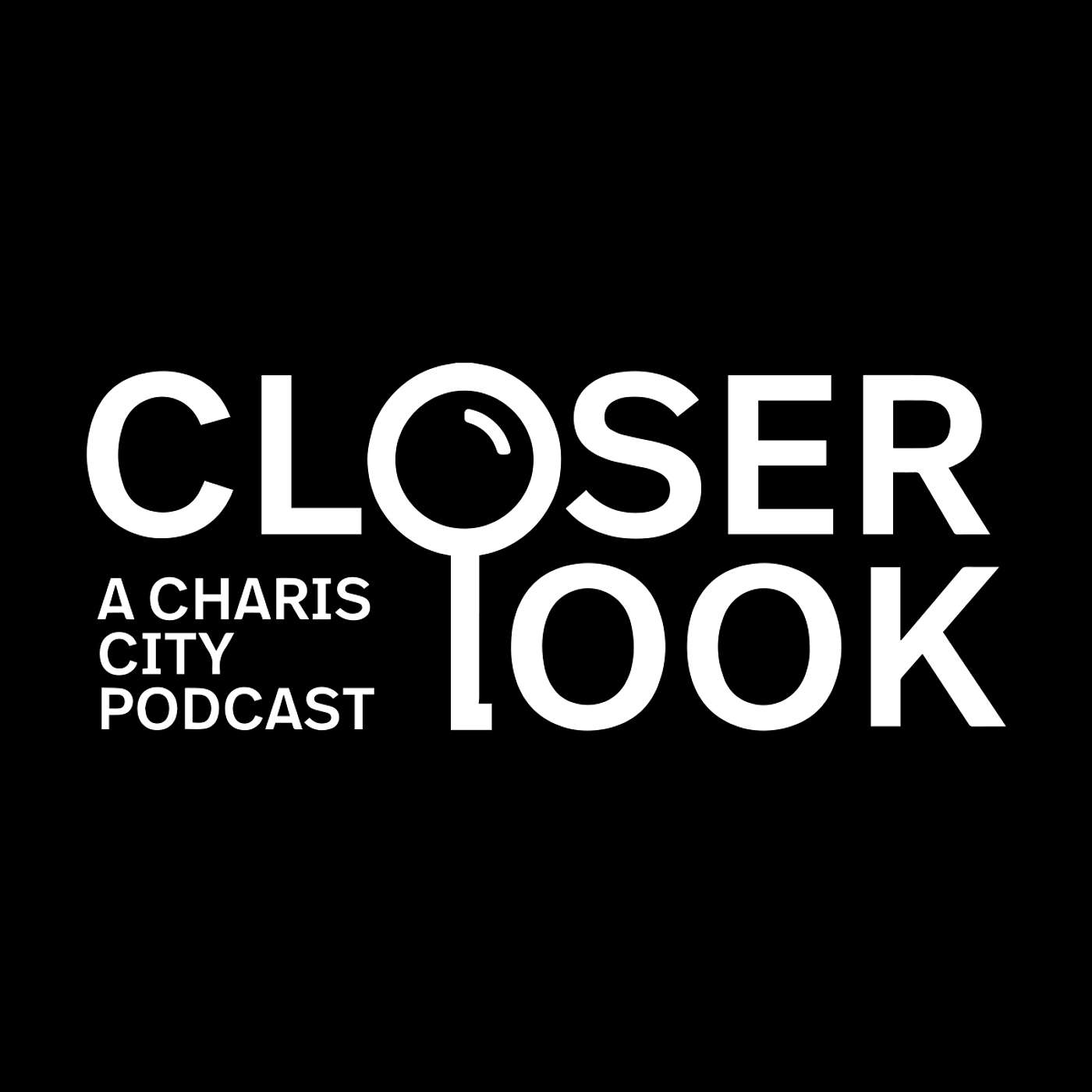 Closer Look: A Charis City Podcast