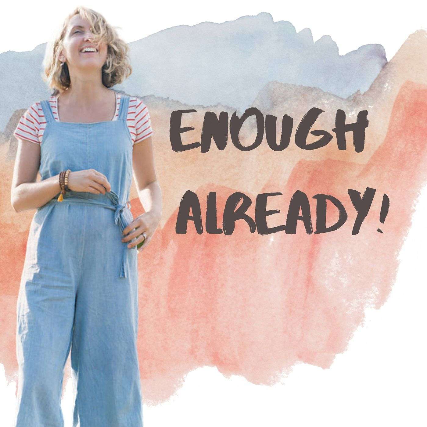 ENOUGH ALREADY