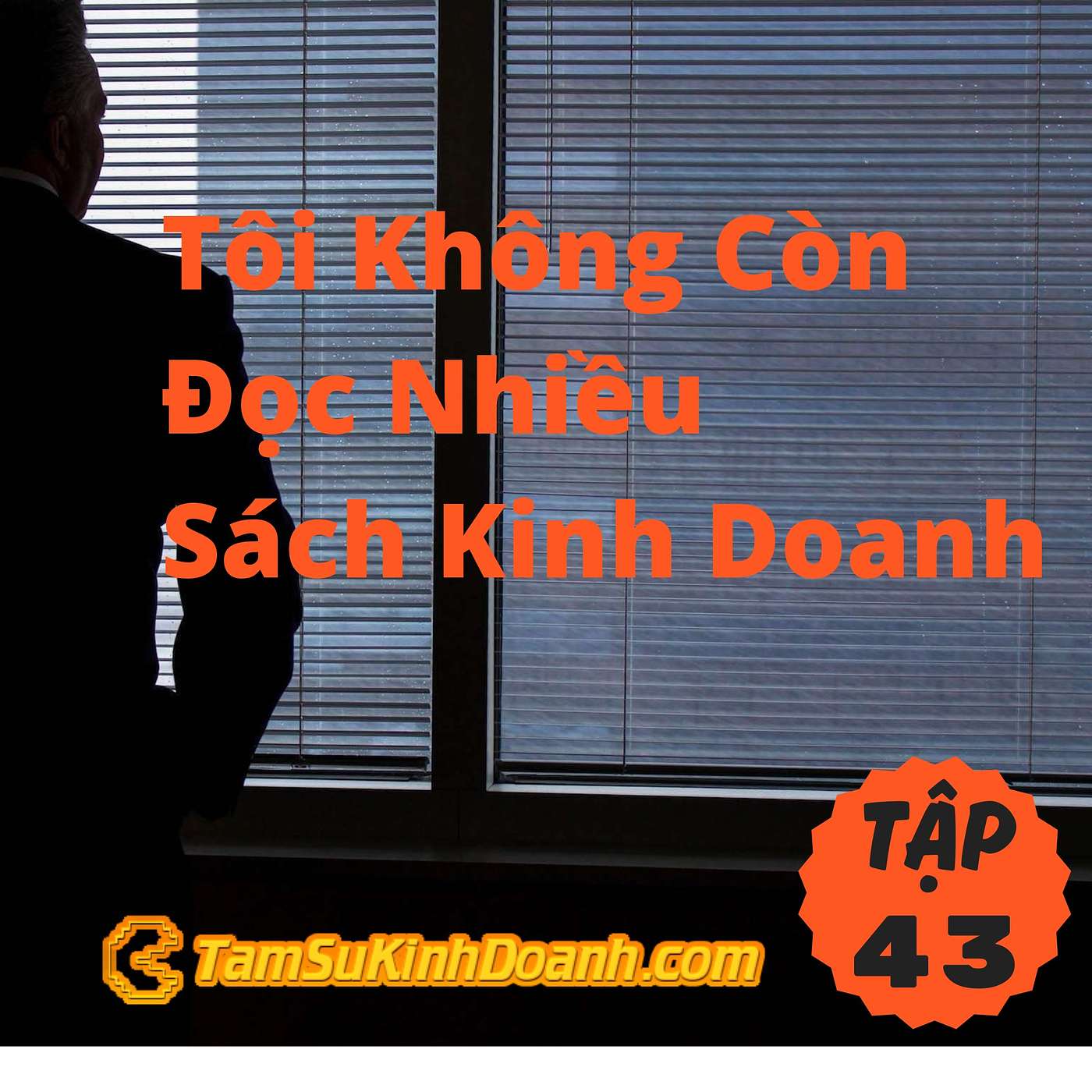 Tôi Không Còn Đọc Nhiều Sách Kinh Doanh Nữa - Tâm Sự Kinh Doanh #43