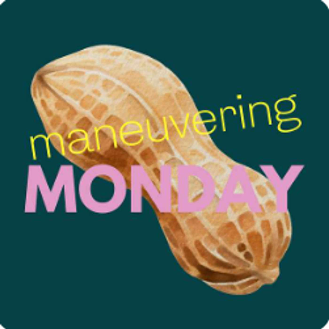 Maneuvering Monday