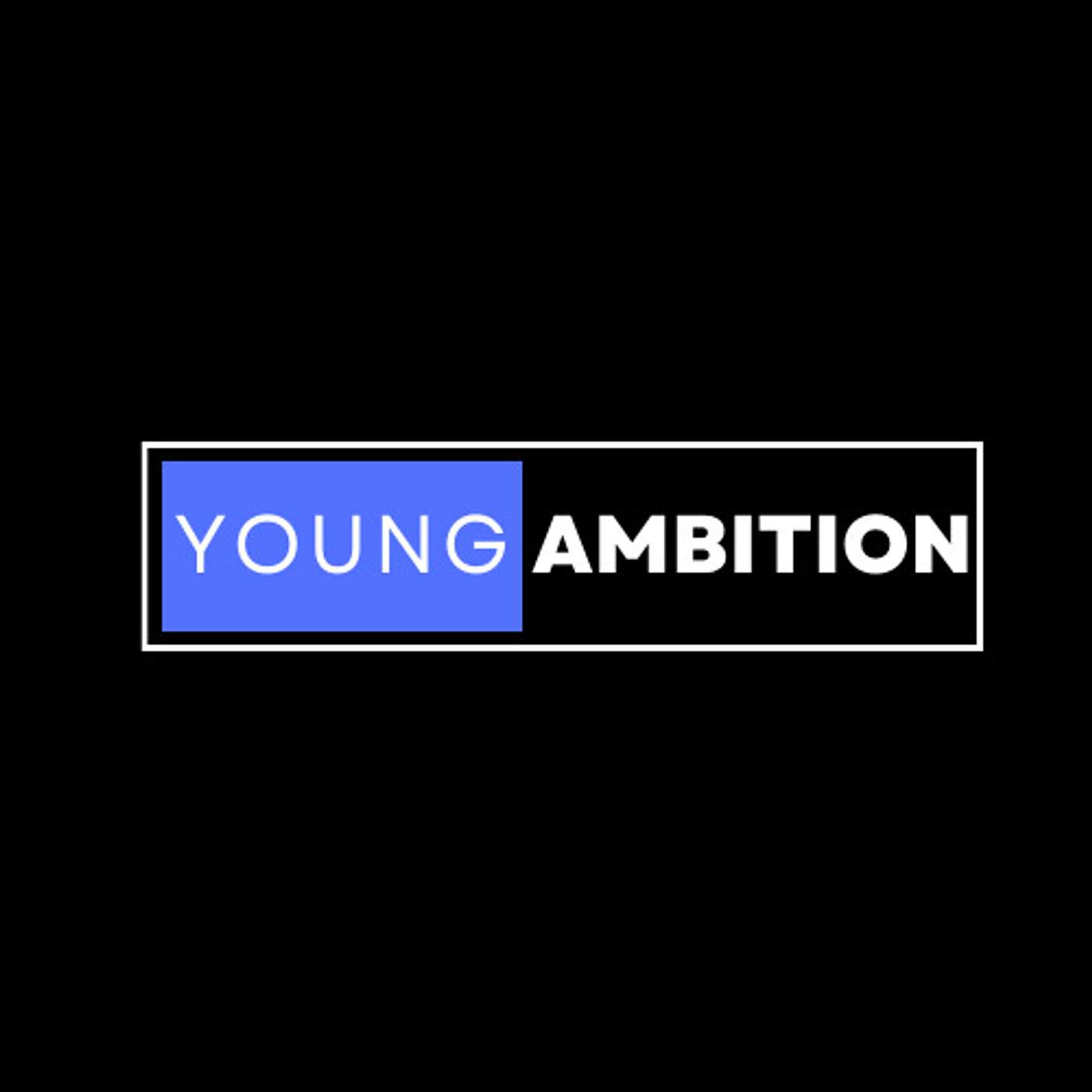 Young Ambition: Stories of success from the beginning podcast artwork