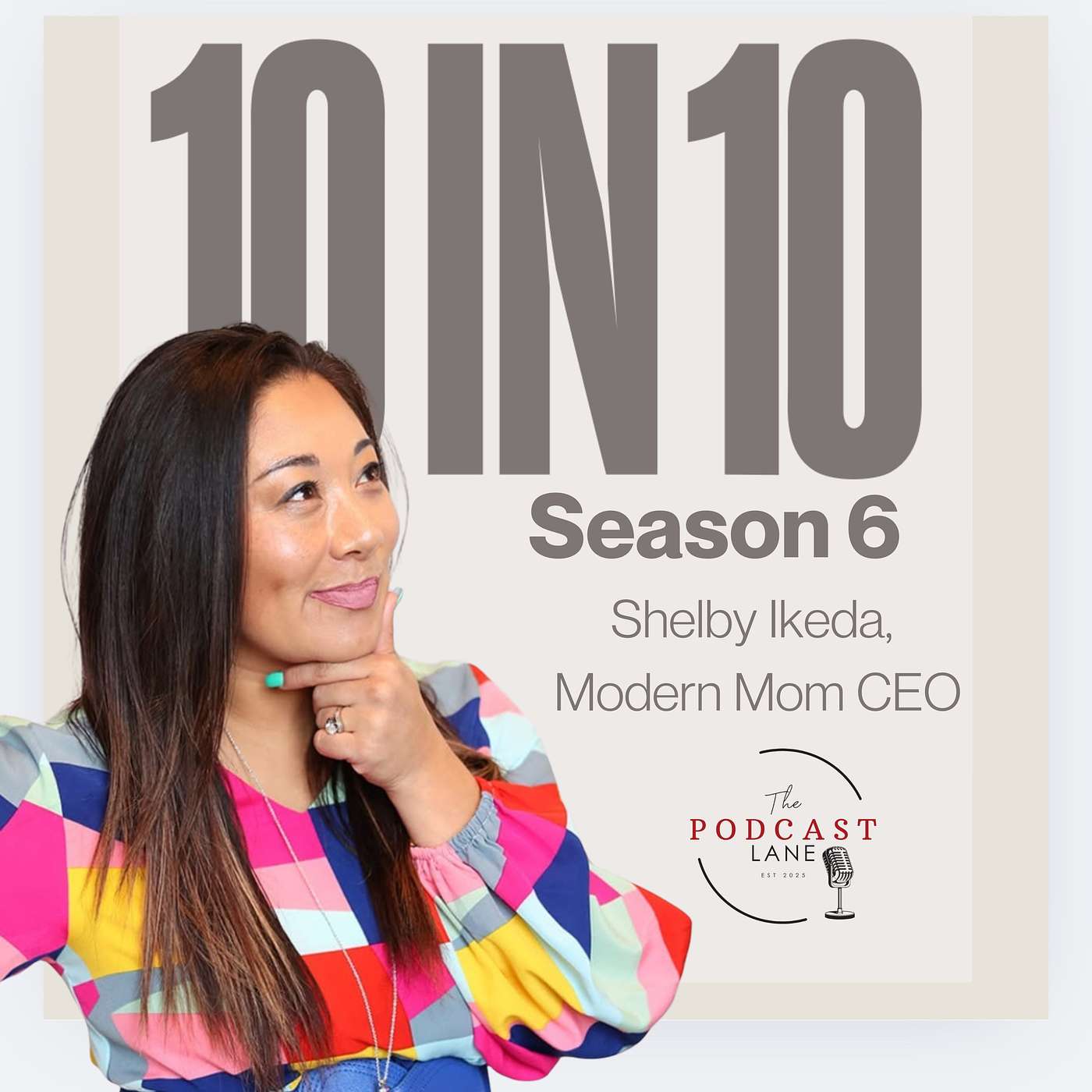The 10 in 10 Podcast featuring Shelby Ikeda Founder, Modern Mom CEO | Creator of Mi Modern AI episode artwork