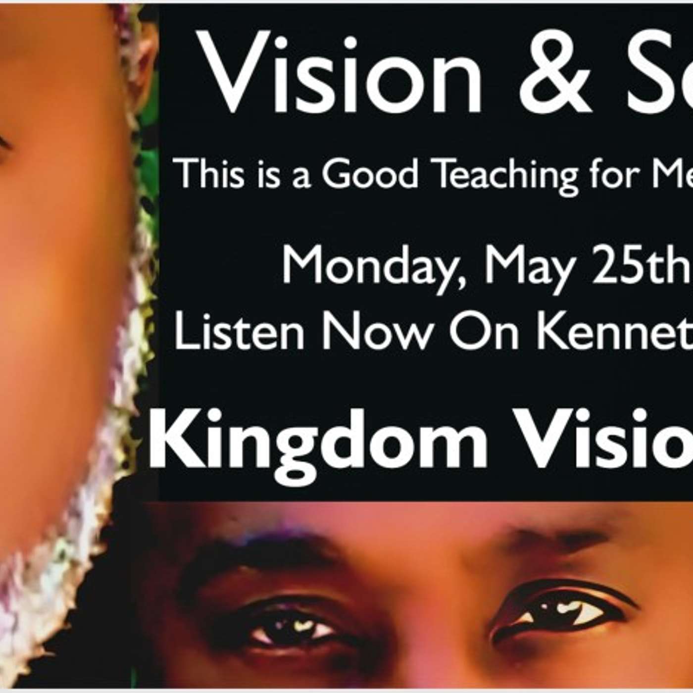 Vision & Seeing - This is a Good Teaching for Men and Women - 05/25/2026 Kingdom Vision episode artwork