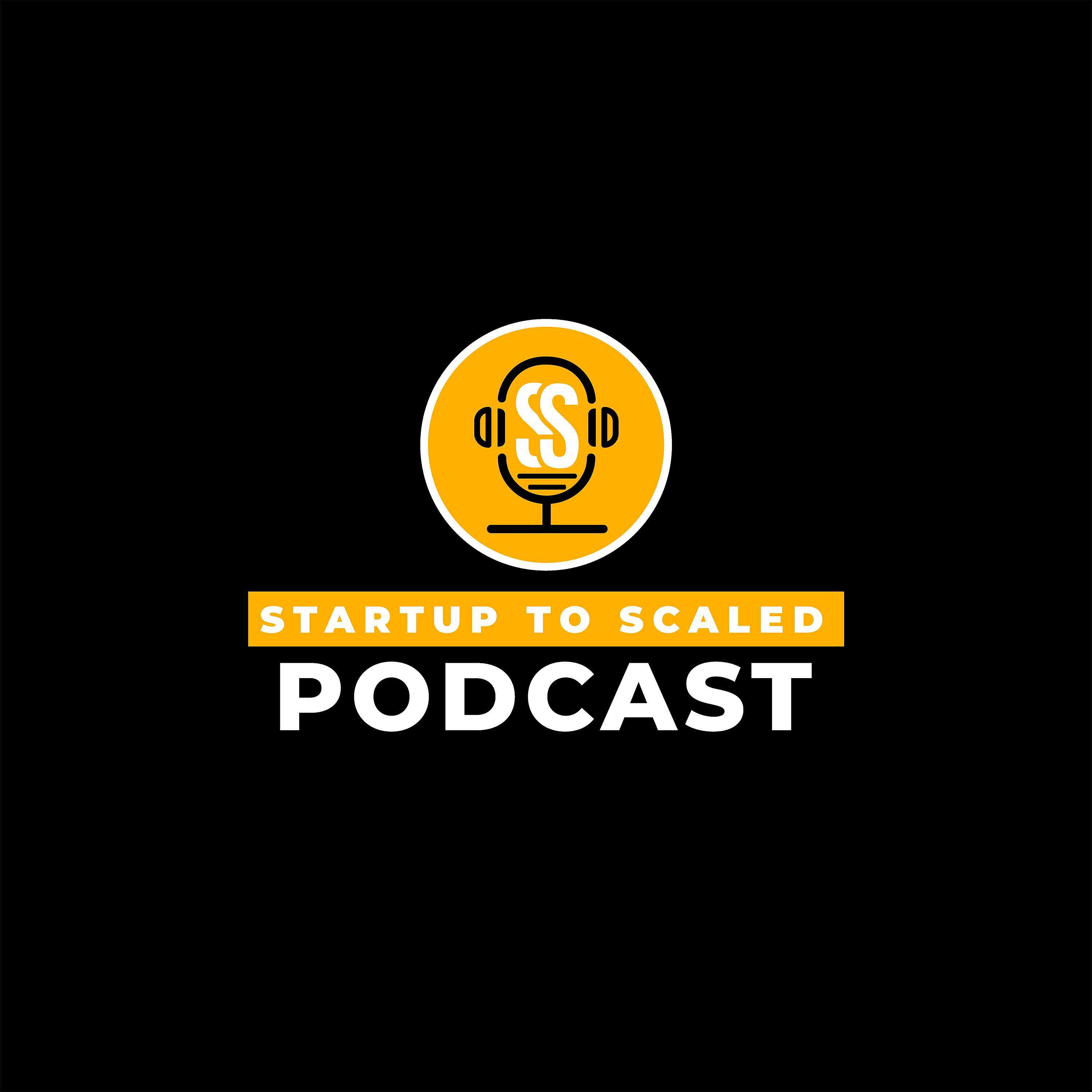 Startup to Scaled's Podcast