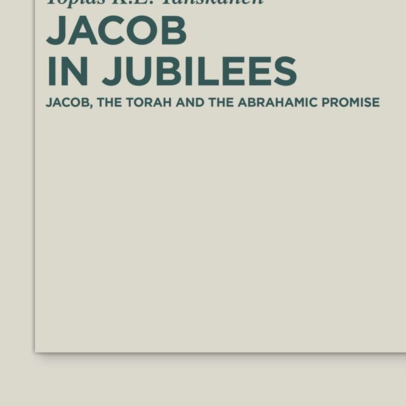 Topias Tanskanen, *Jacob in Jubilees: Jacob, the Torah and the Abrahamic Promise*. Berlin: De Gruyter, 2025.