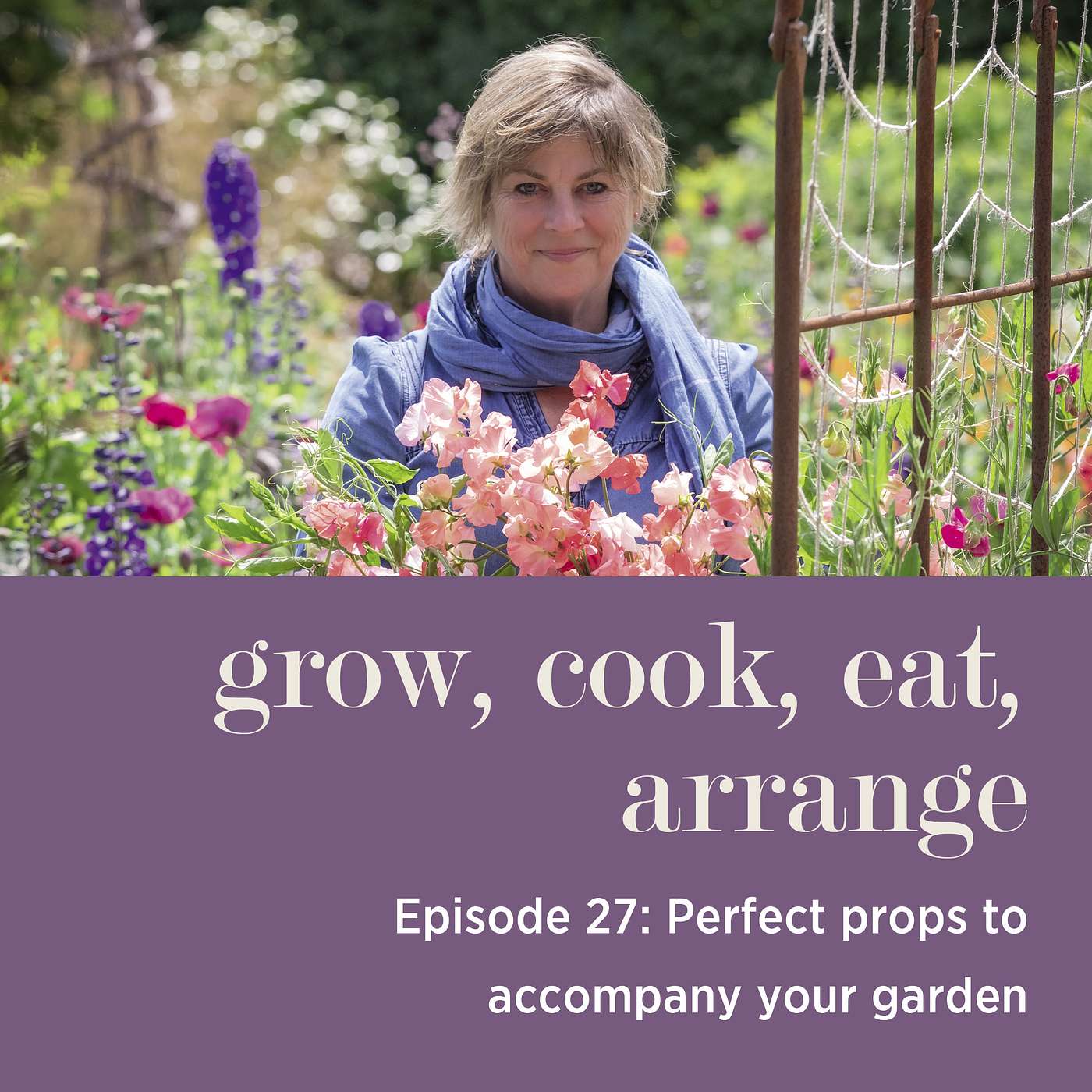 cover of episode Perfect Props to Accompany Your Garden with Sarah Raven & Arthur Parkinson - Episode 27