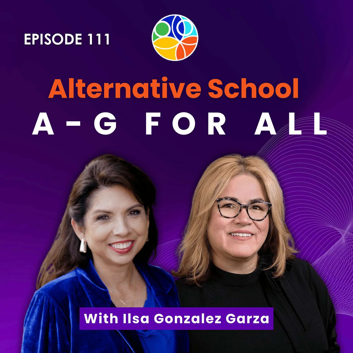 Alternative School A-G For All | Ilsa Gonzalez Garza | Shattering Inequities Podcast | EP 111 episode artwork