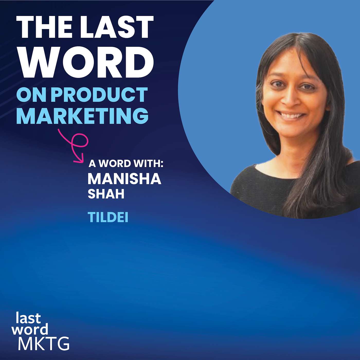 EPISODE 3: Manisha Shah Talks about the Unique Marketing Challenges at an Early Stage Startup