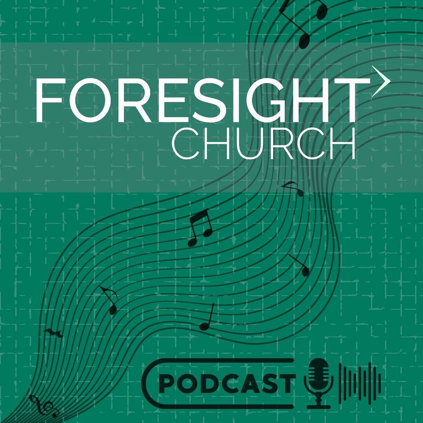 Foresight Church\'s Podcast