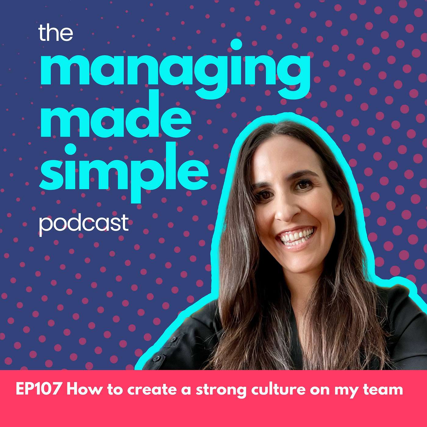 107: How to create a strong culture on my team