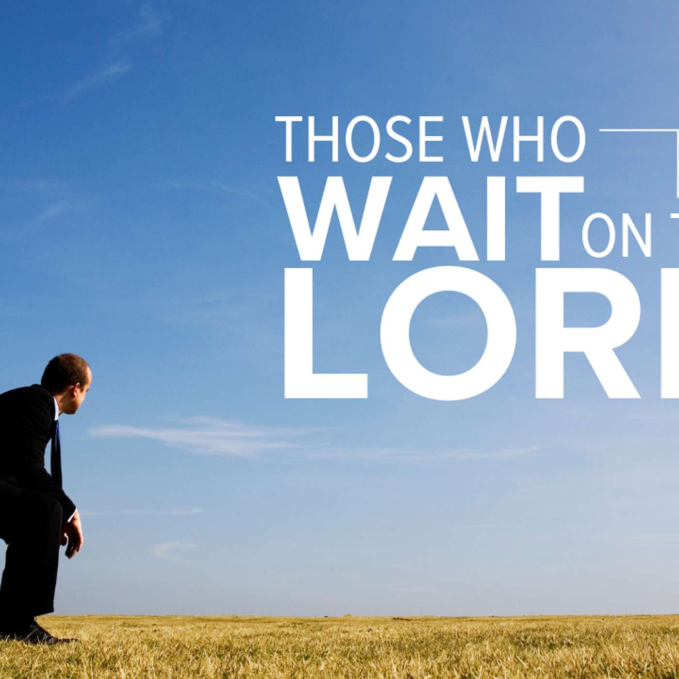 Those Who Wait On The Lord