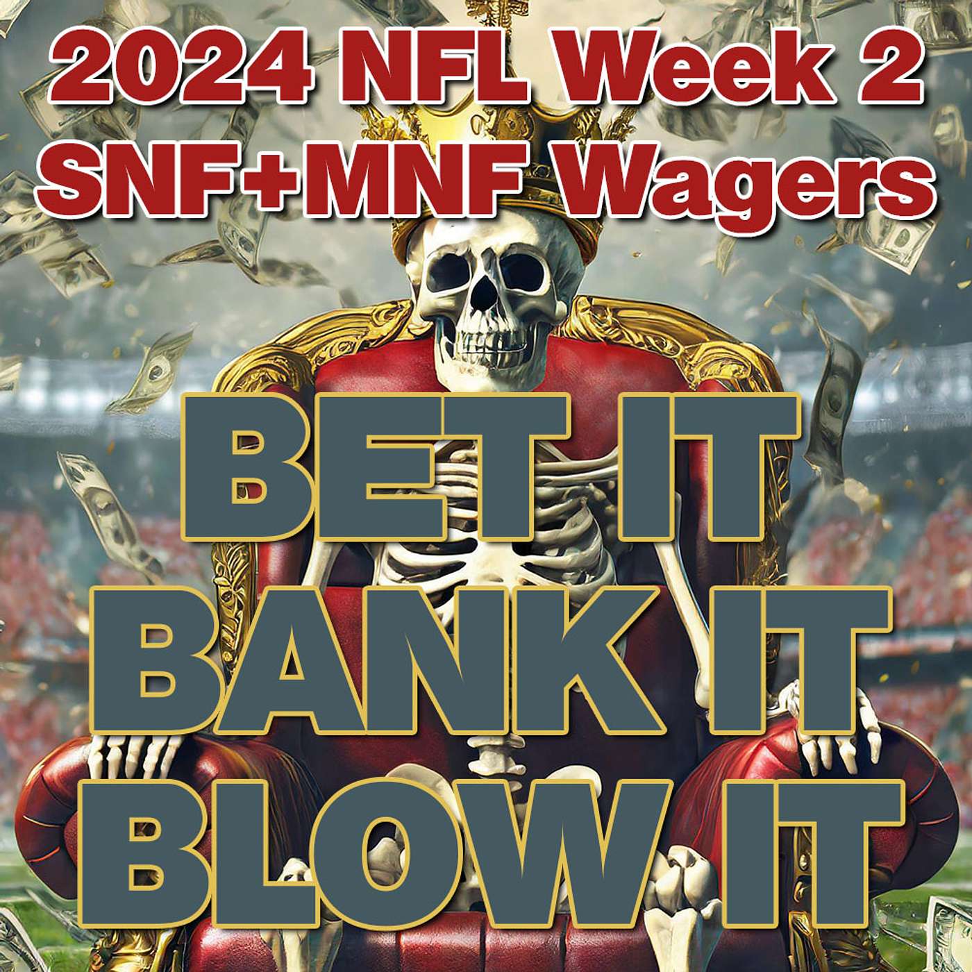 Bet It, Bank It, Blow It: 2024 NFL Week 2: Best Sunday + Monday Night Football Wagers, Bets & Picks episode artwork