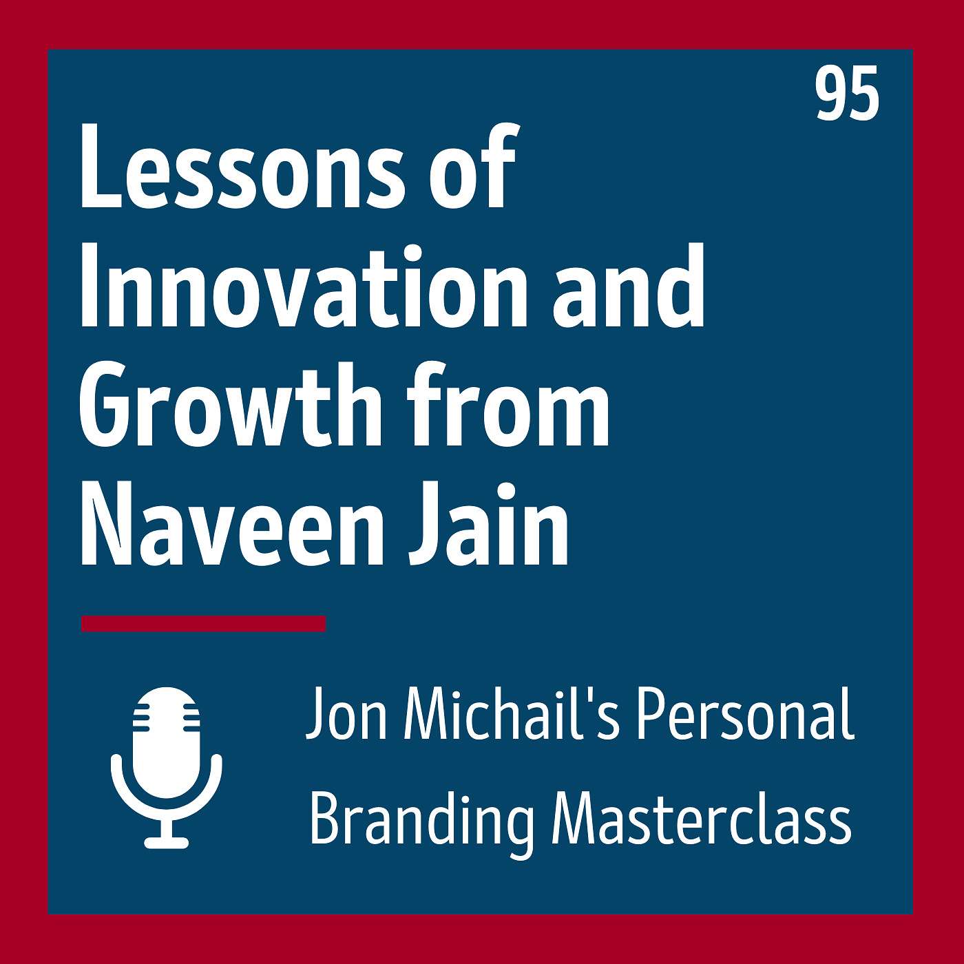 Lessons of Innovation and Growth from Naveen Jain