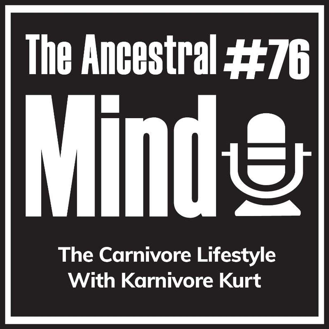 #76 – The Carnivore Lifestyle With Karnivore Kurt