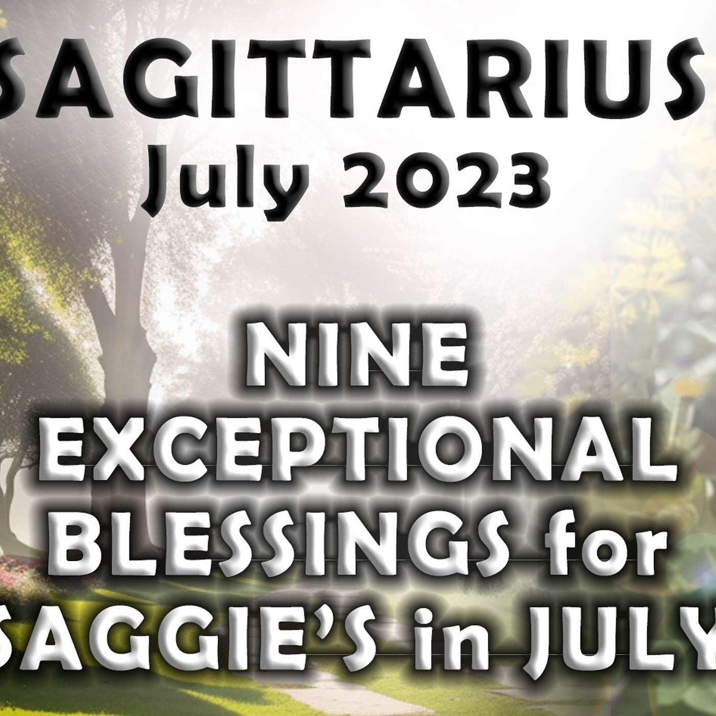 Sagittarius July 2023 NINE EXCEPTIONAL BLESSINGS for SAGGIE’S in JULY (Astrology Horoscope Forecast)