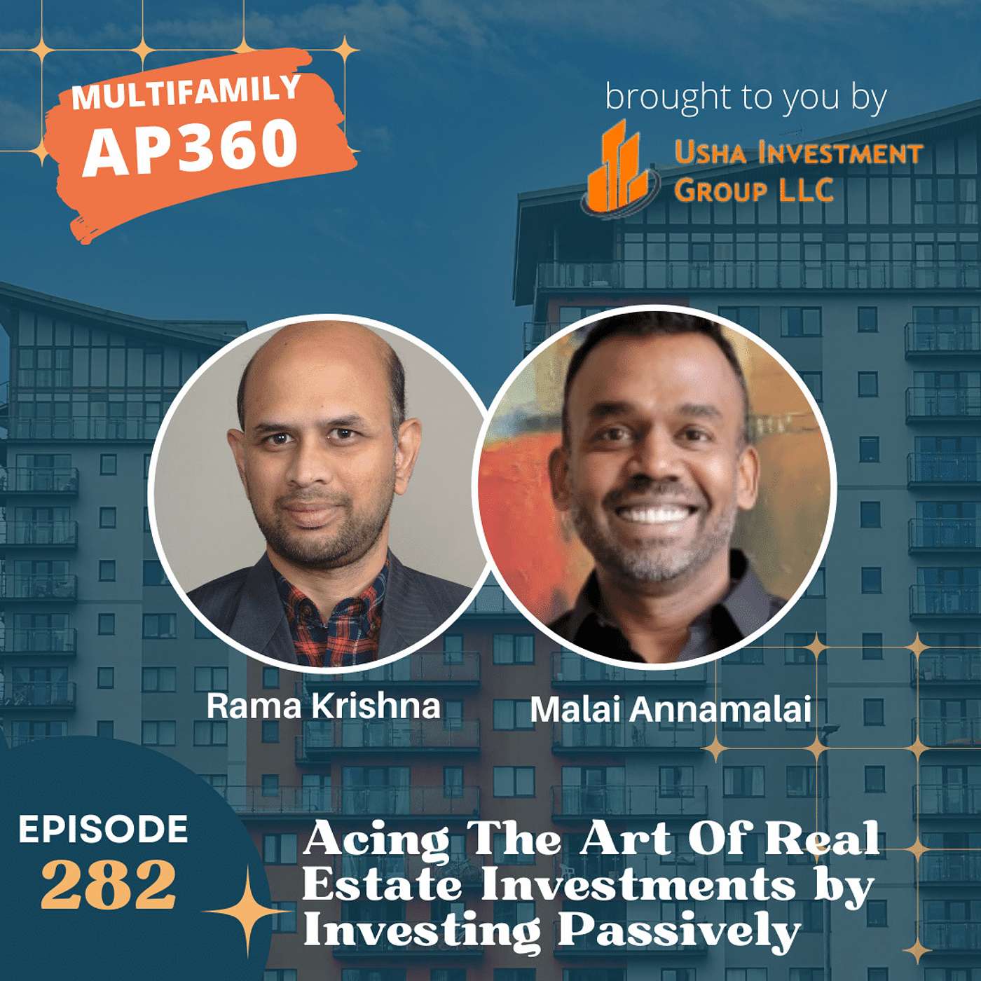 EP#282 Acing The Art Of Real Estate Investments by Investing Passively with Malai Annamalai
