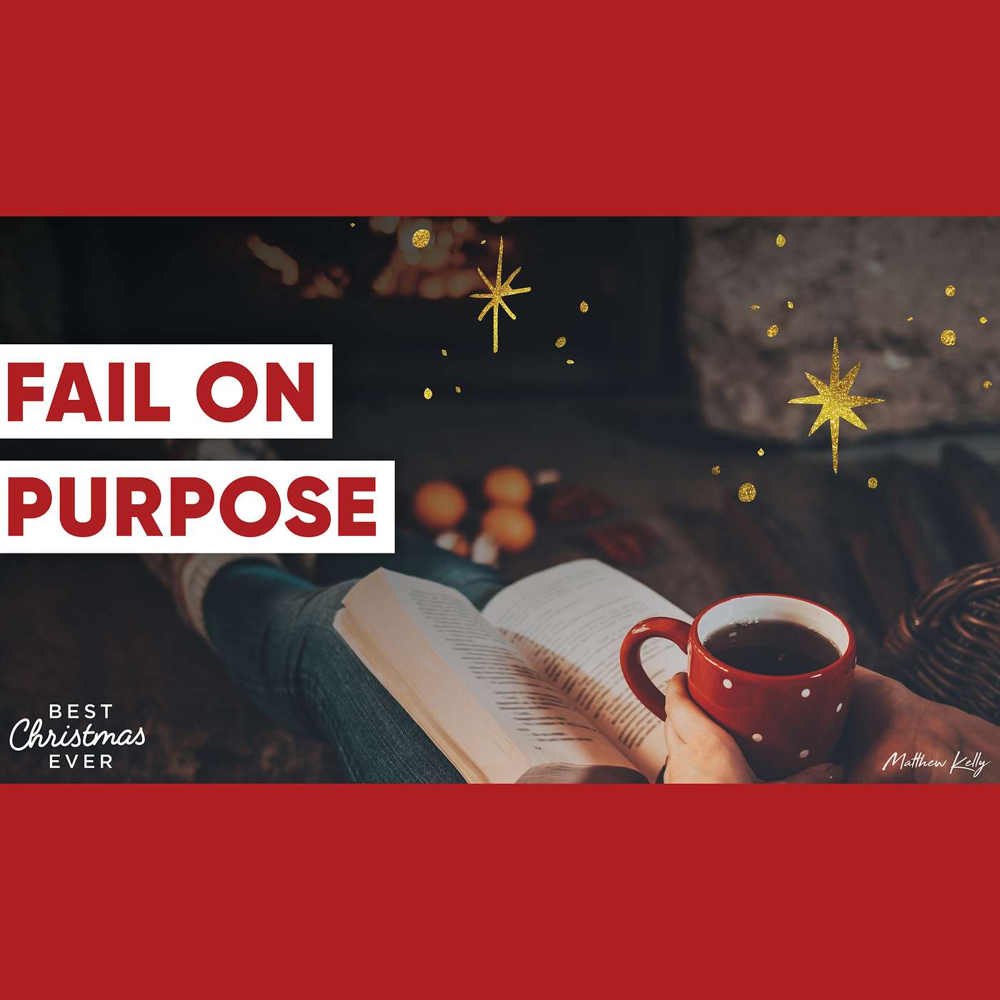 Fail on Purpose - Best Christmas Ever - Matthew Kelly