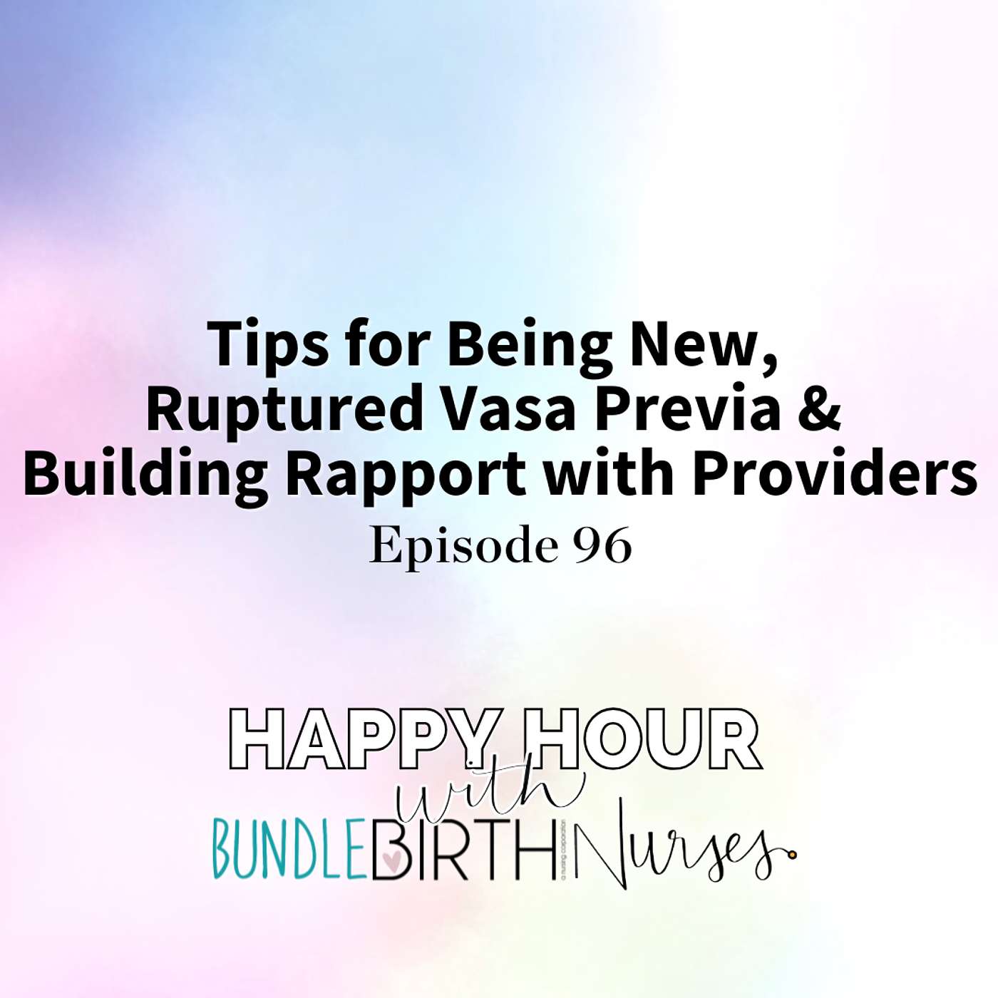 #96 Tips for Being New, Ruptured Vasa Previa & Building Rapport with Providers #96 Tips for Being New, Ruptured Vasa Previa & Building Rapport with Providers