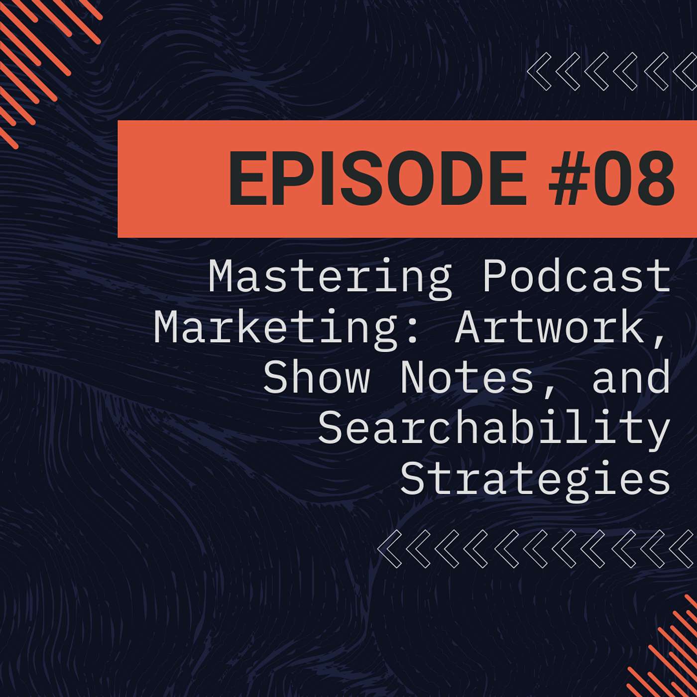 Wayfare Podcast - Episode 8 - Mastering Podcast Marketing: Artwork, Show Notes, and Searchability Strategies