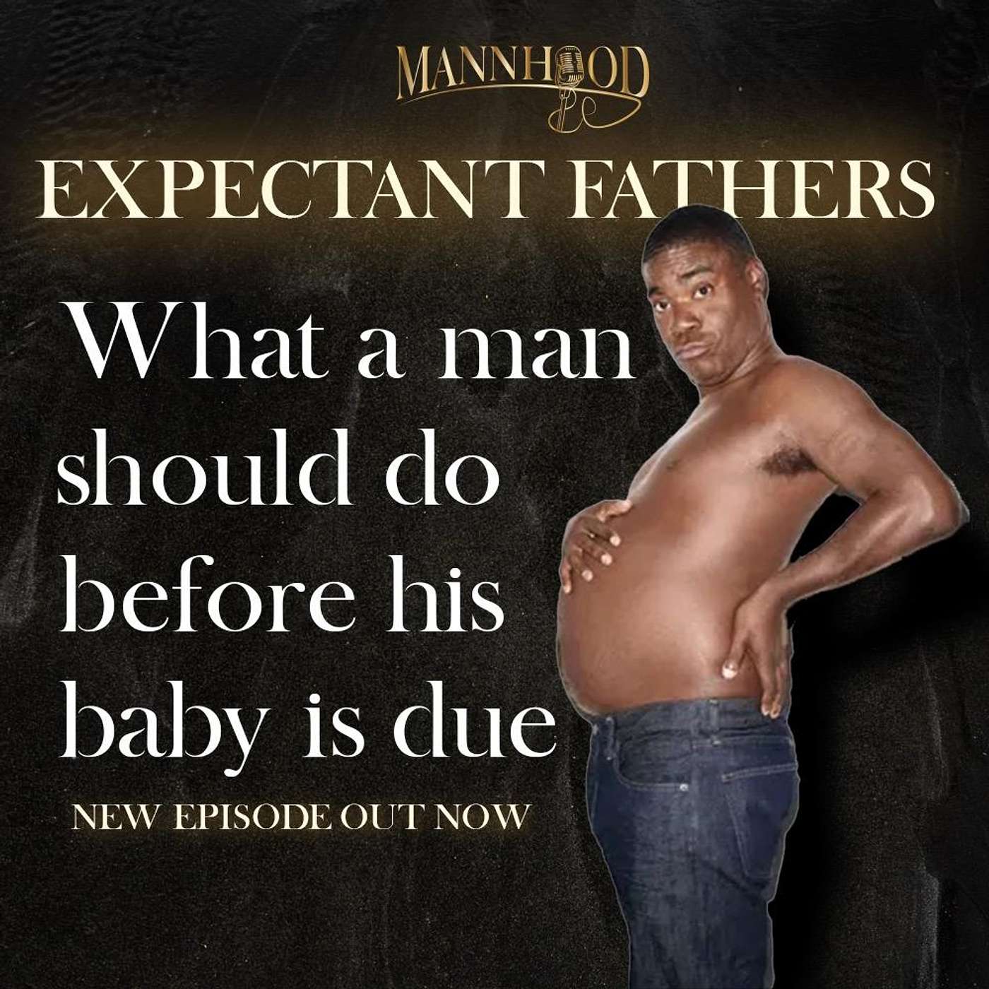 S1E5: Expectant Fathers: What a man should do before his baby is due.